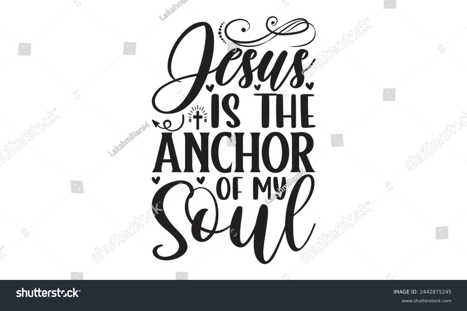 SVG of Jesus is the anchor of my soul - Lettering design for greeting banners, Mouse Pads, Prints, Cards and Posters, Mugs, Notebooks, Floor Pillows and T-shirt prints design. svg