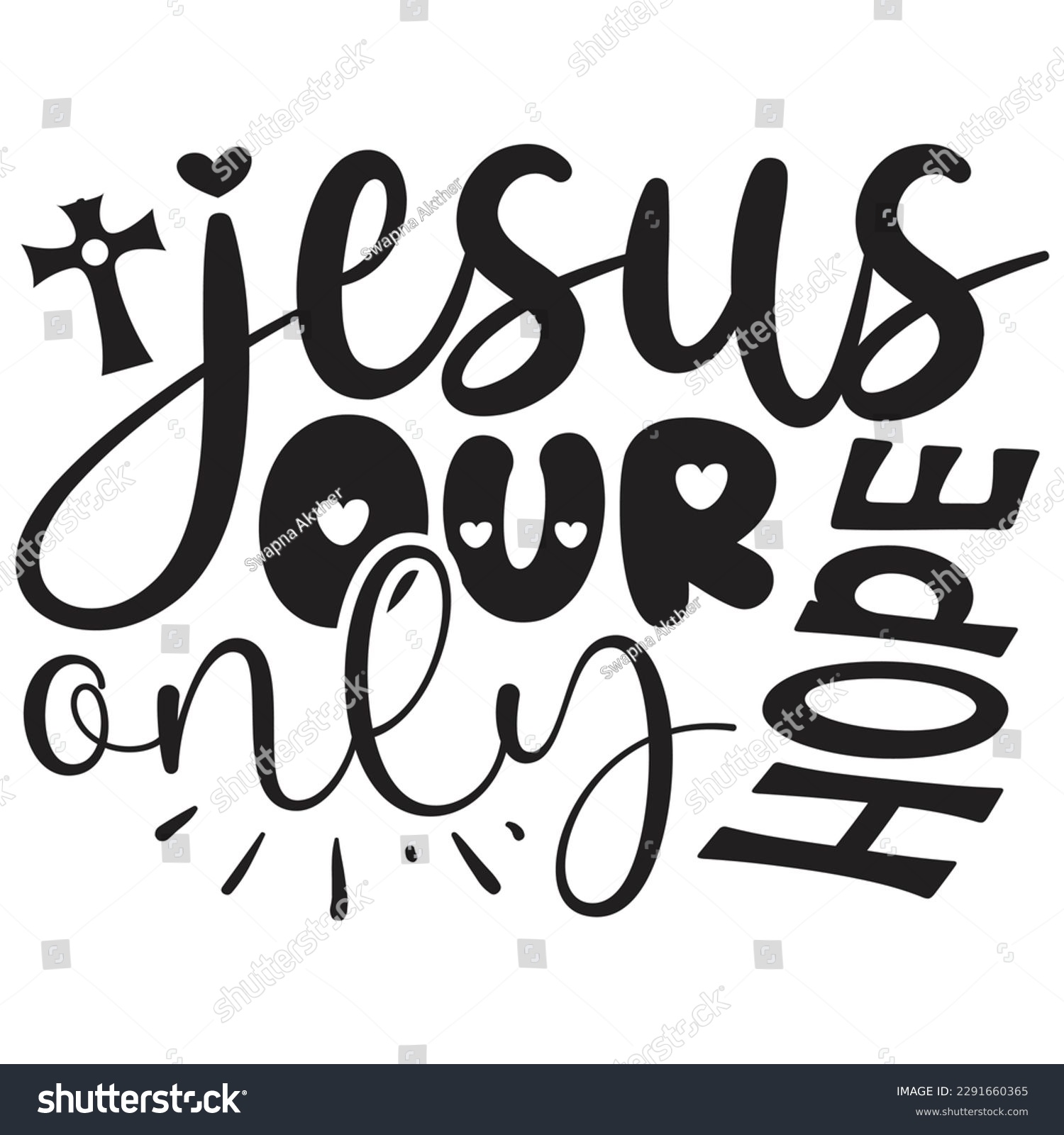 SVG of Jesus Our Only Hope - Jesus Christian SVG And T-shirt Design, Jesus Christian SVG Quotes Design t shirt, Vector EPS Editable Files, can you download this Design. svg