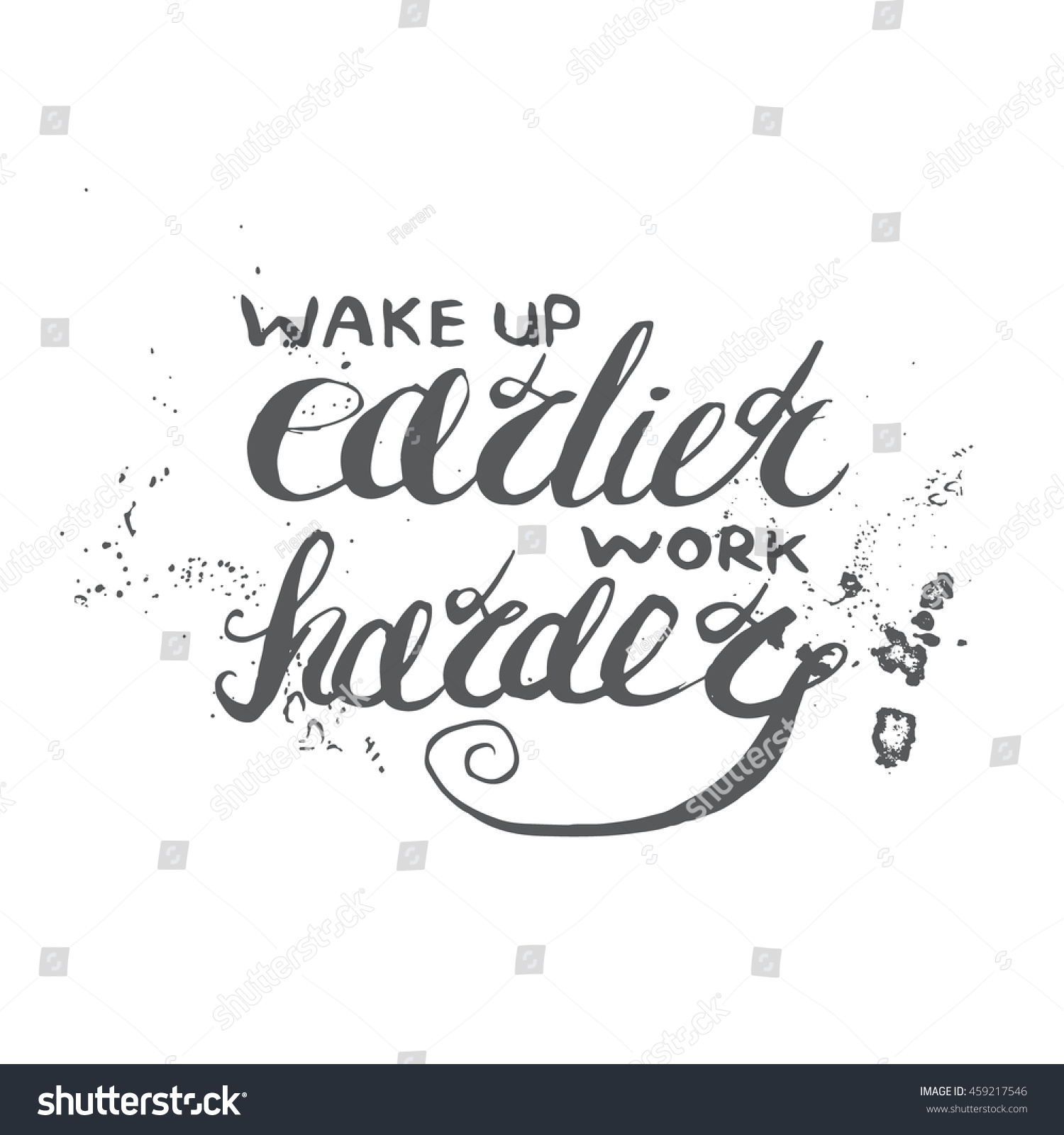 Job Motivation Lettering "Wake Up Earlier - Work Harder".Work Place