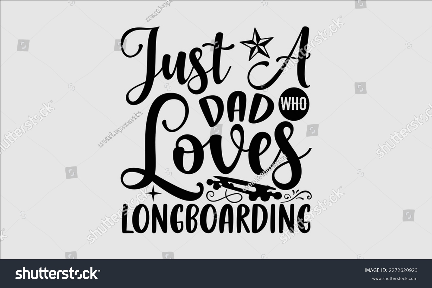 SVG of Just a dad who loves longboarding- Longboarding T- shirt Design, Hand drawn lettering phrase, Illustration for prints on t-shirts and bags, posters, funny eps files, svg cricut svg