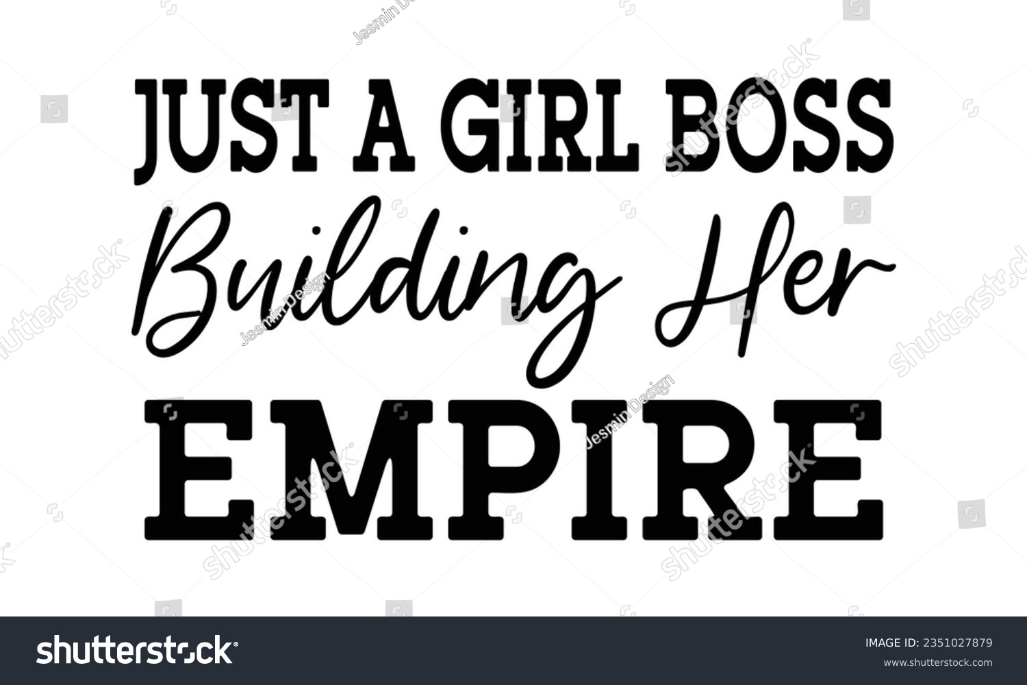 SVG of Just a girl boss building her empire t-shirt design. svg