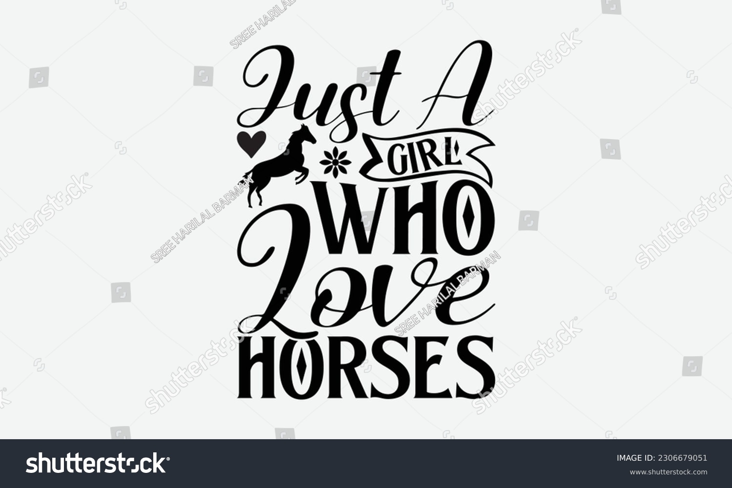 SVG of Just a girl who love horses - Barbecue svg typography t-shirt design Hand-drawn lettering phrase, SVG t-shirt design, Calligraphy t-shirt design,  White background, Handwritten vector. eps 10. svg
