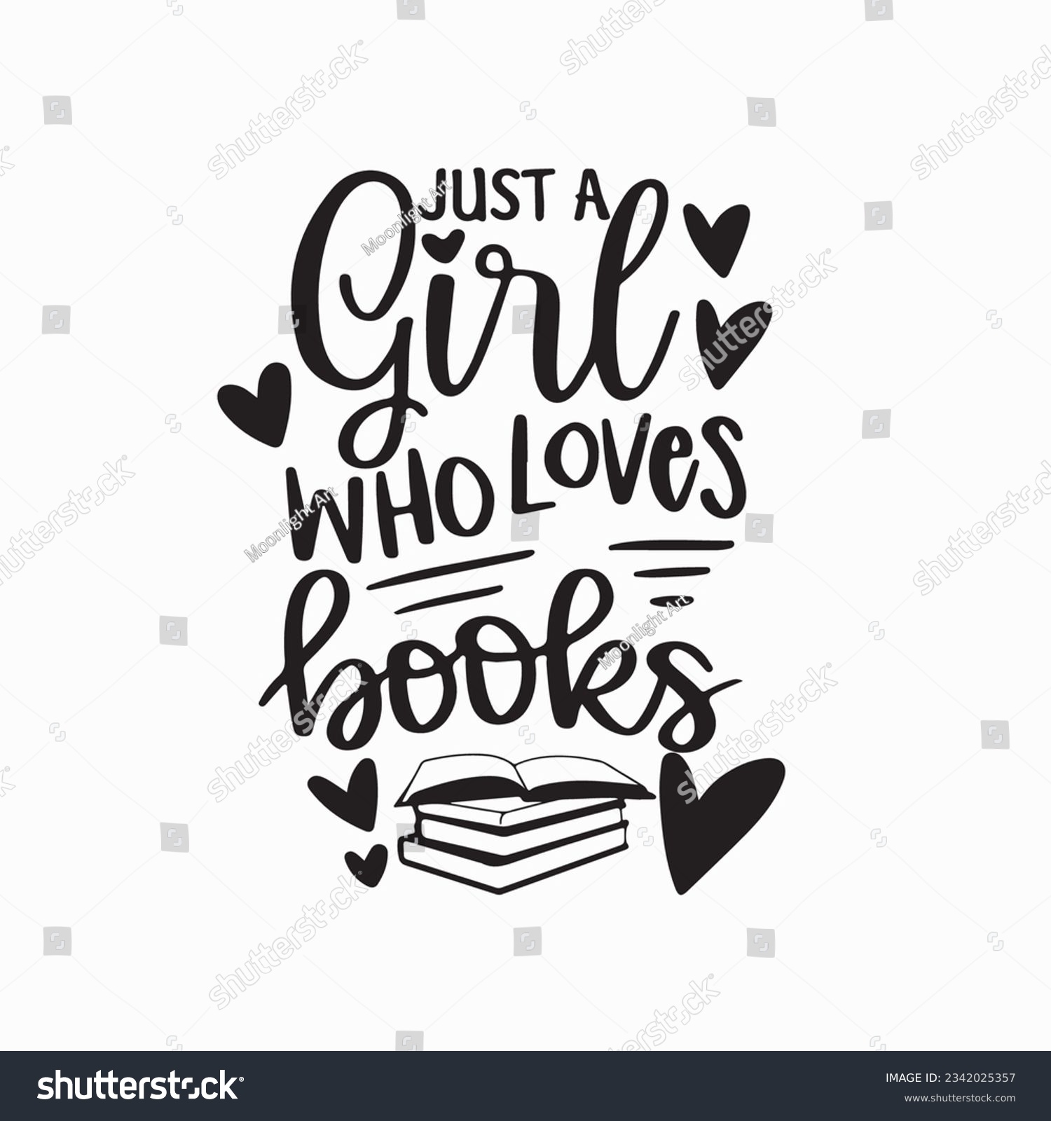 SVG of Just a Girl Who Loves Books Svg, Book Svg, Reading, Book Lover, Book Quotes, Library, Teacher, Hand-lettered, Cut File Cricut, Svg Files for Cricut svg