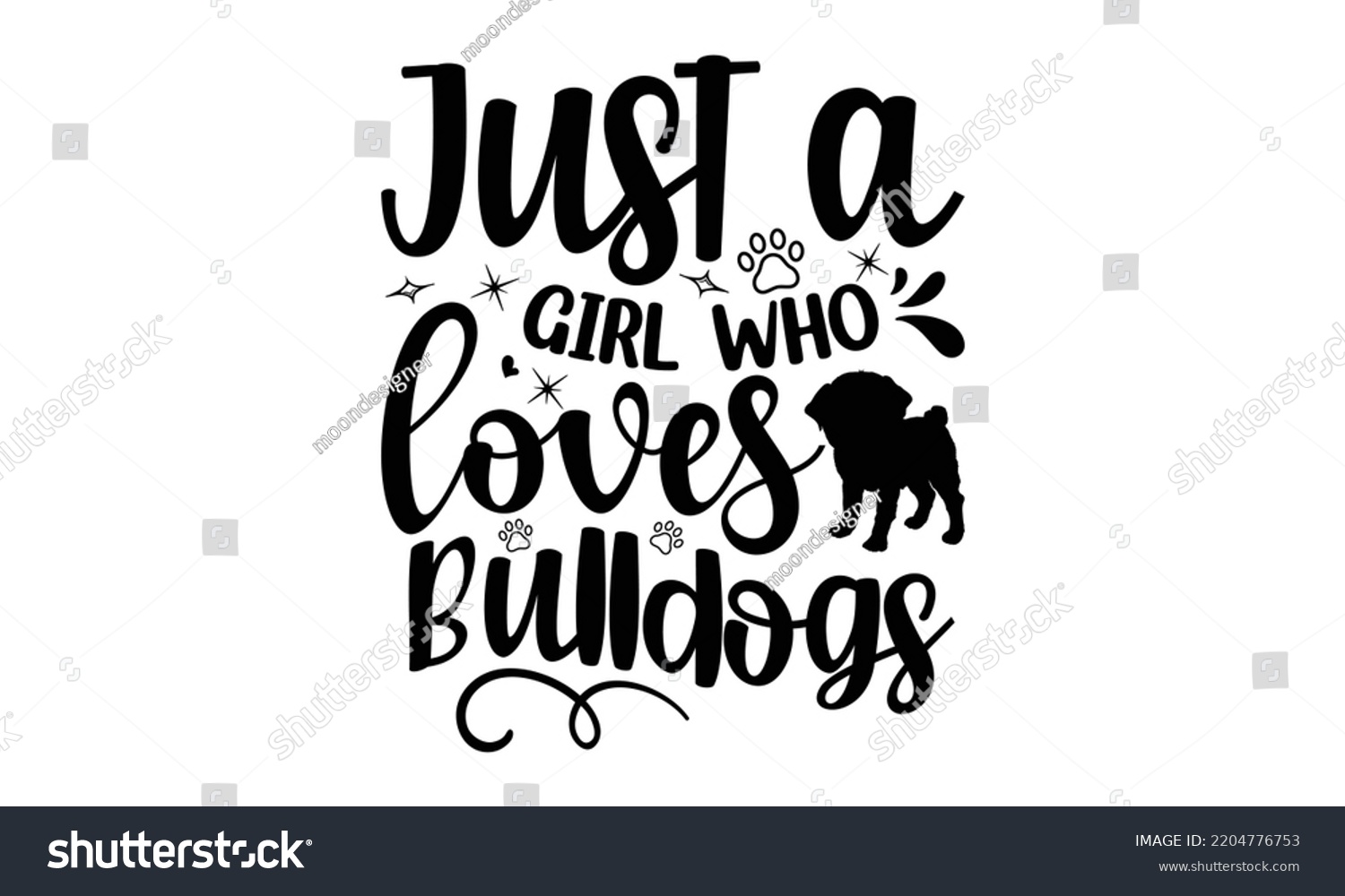 SVG of Just a girl who loves bulldogs- Bullodog T-shirt and SVG Design,  Dog lover t shirt design gift for women, typography design, can you download this Design, svg Files for Cutting and Silhouette EPS, 10 svg