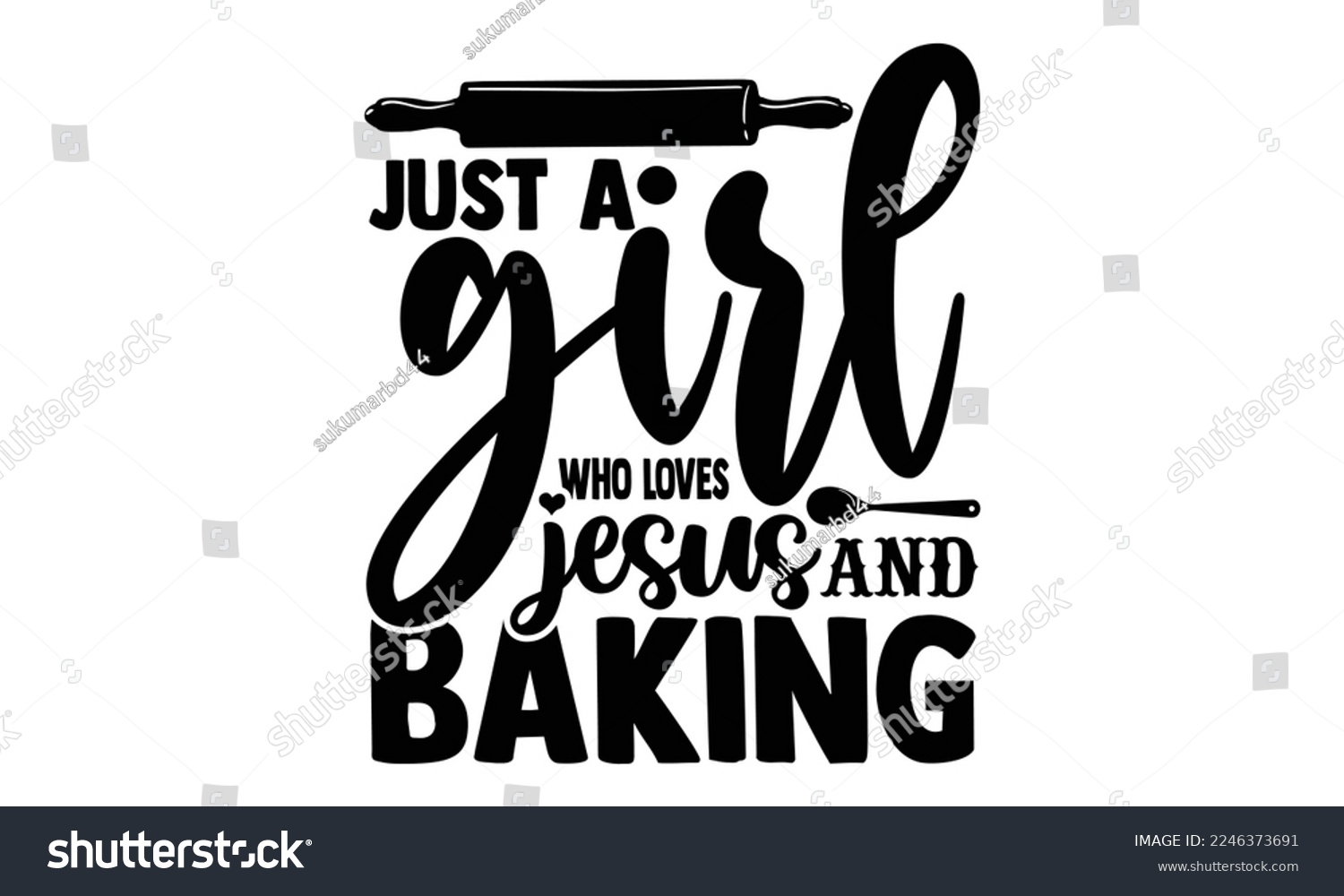SVG of Just A Girl Who Loves Jesus And Baking - Baking t shirt design, svg Files for Cutting and Silhouette, and Hand drawn lettering phrase, Handmade calligraphy vector illustration svg