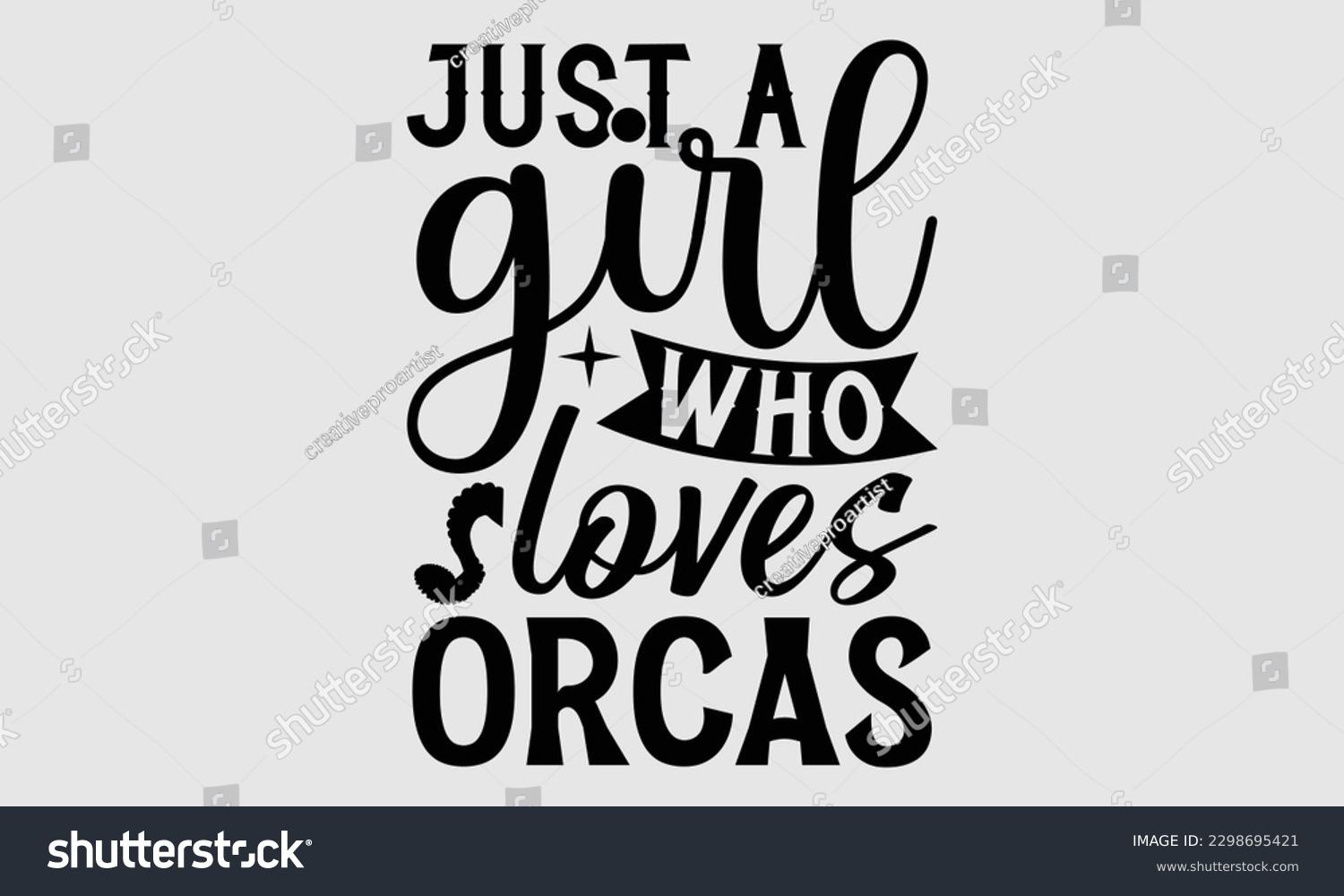 SVG of Just a girl who loves orcas- Octopus SVG and t- shirt design, Hand drawn lettering phrase for Cutting Machine, Silhouette Cameo, Cricut, greeting card template with typography white background, EPS svg