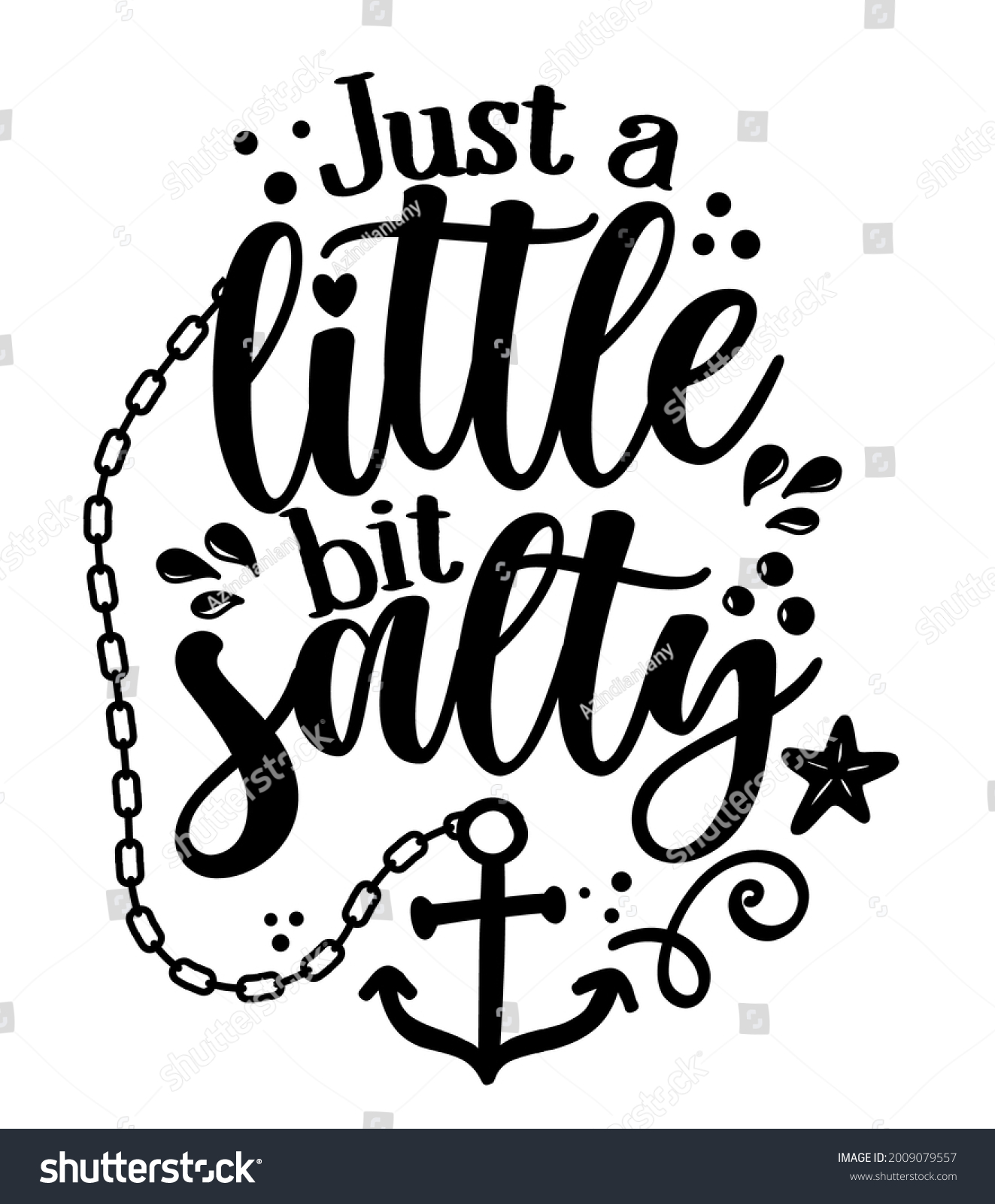 SVG of Just a little bit salty - Inspirational quote about summer. Funny typography with anchor and water splash. Simple vector lettering for print and poster. Girly design. svg