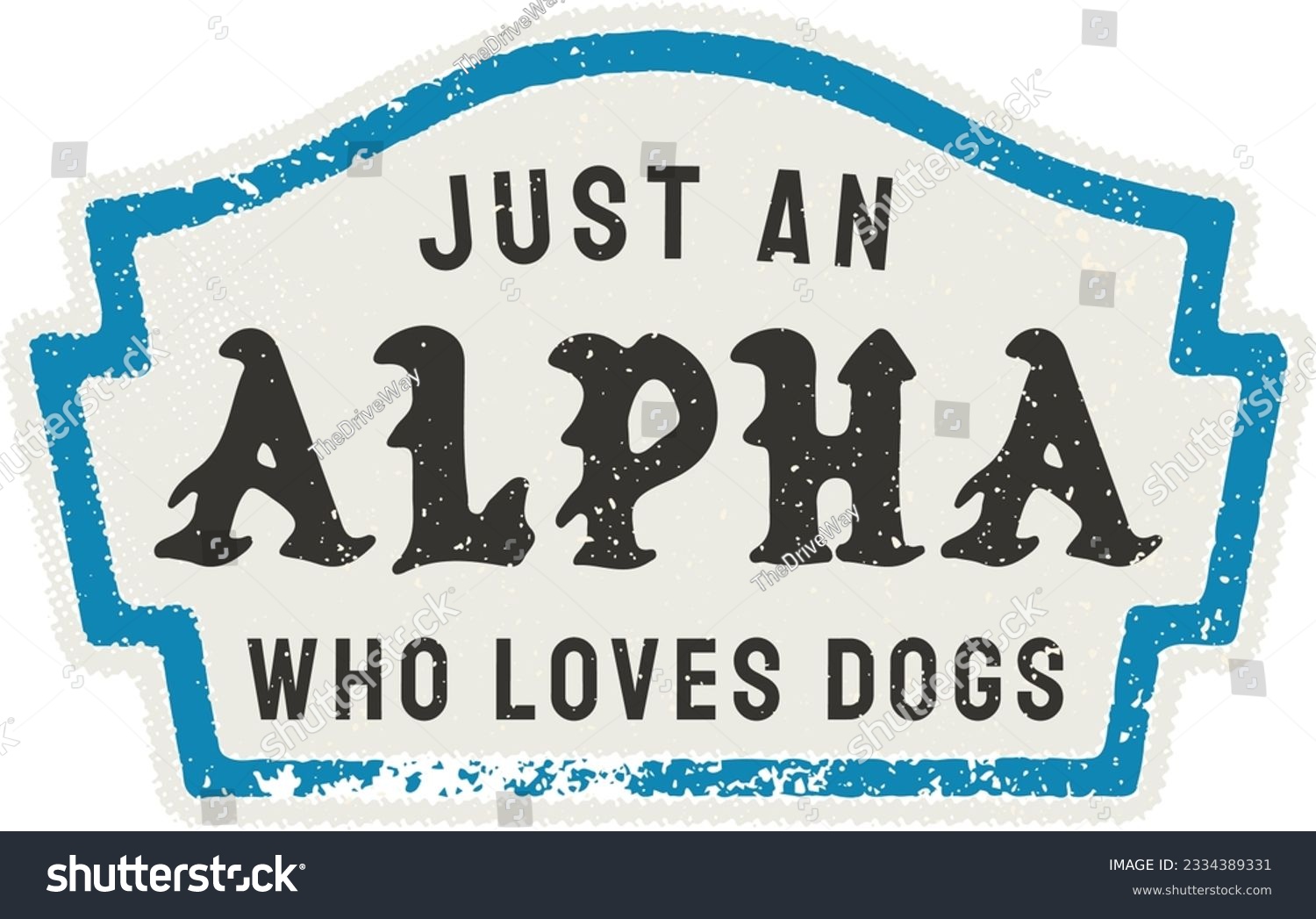 SVG of Just An Alpha Who Loves Dogs - T-Shirt Design - Lovers Alpha Male, We Love Dogs, Funny Dog Shirt, Dog gift, design, Best Dog Dad Ever, Best Mom, Fun, Dogs, Love all, Best. svg