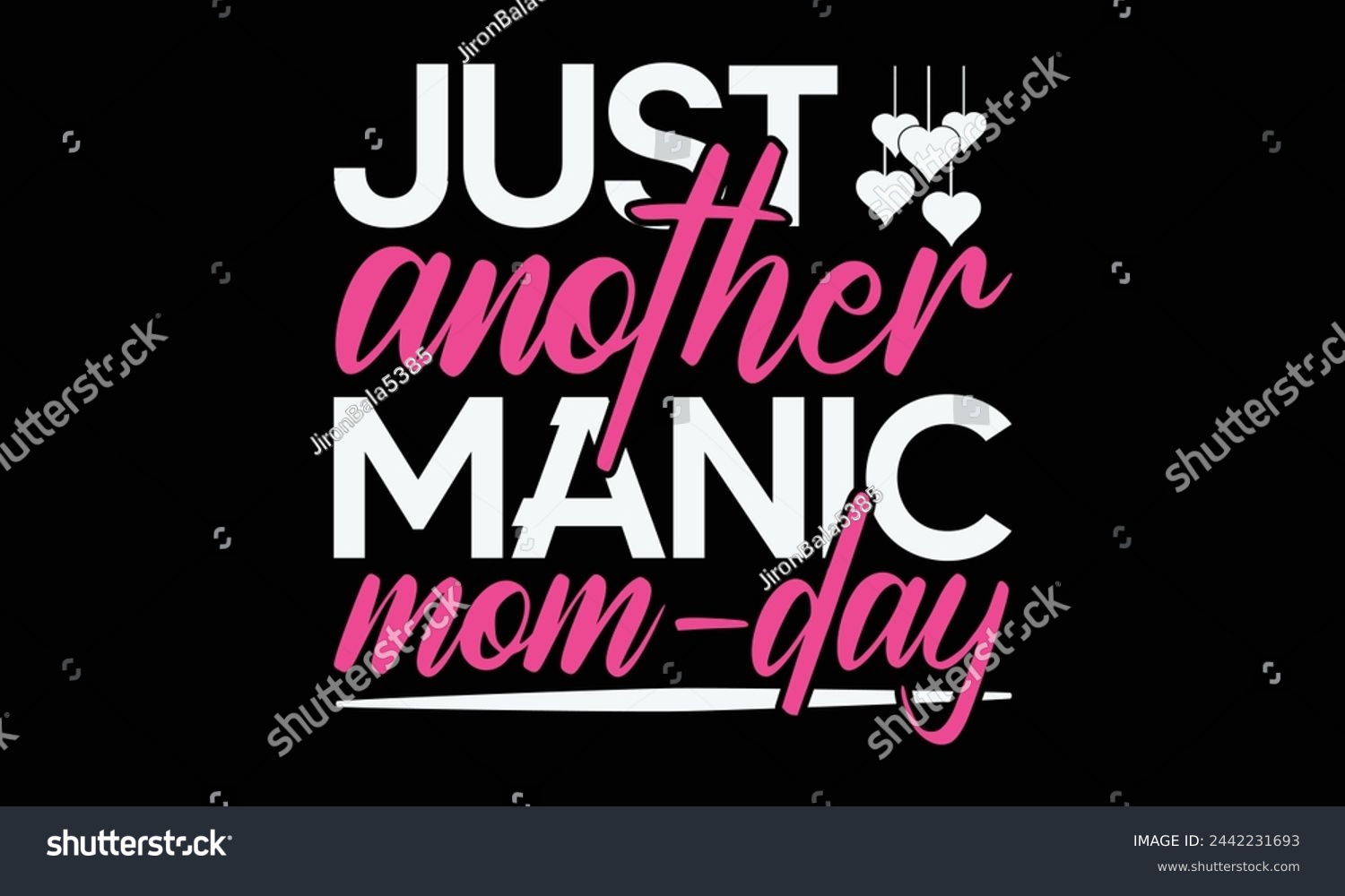 SVG of Just another manic mom-day - Mom t-shirt design, isolated on white background, this illustration can be used as a print on t-shirts and bags, cover book, template, stationary or as a poster. svg