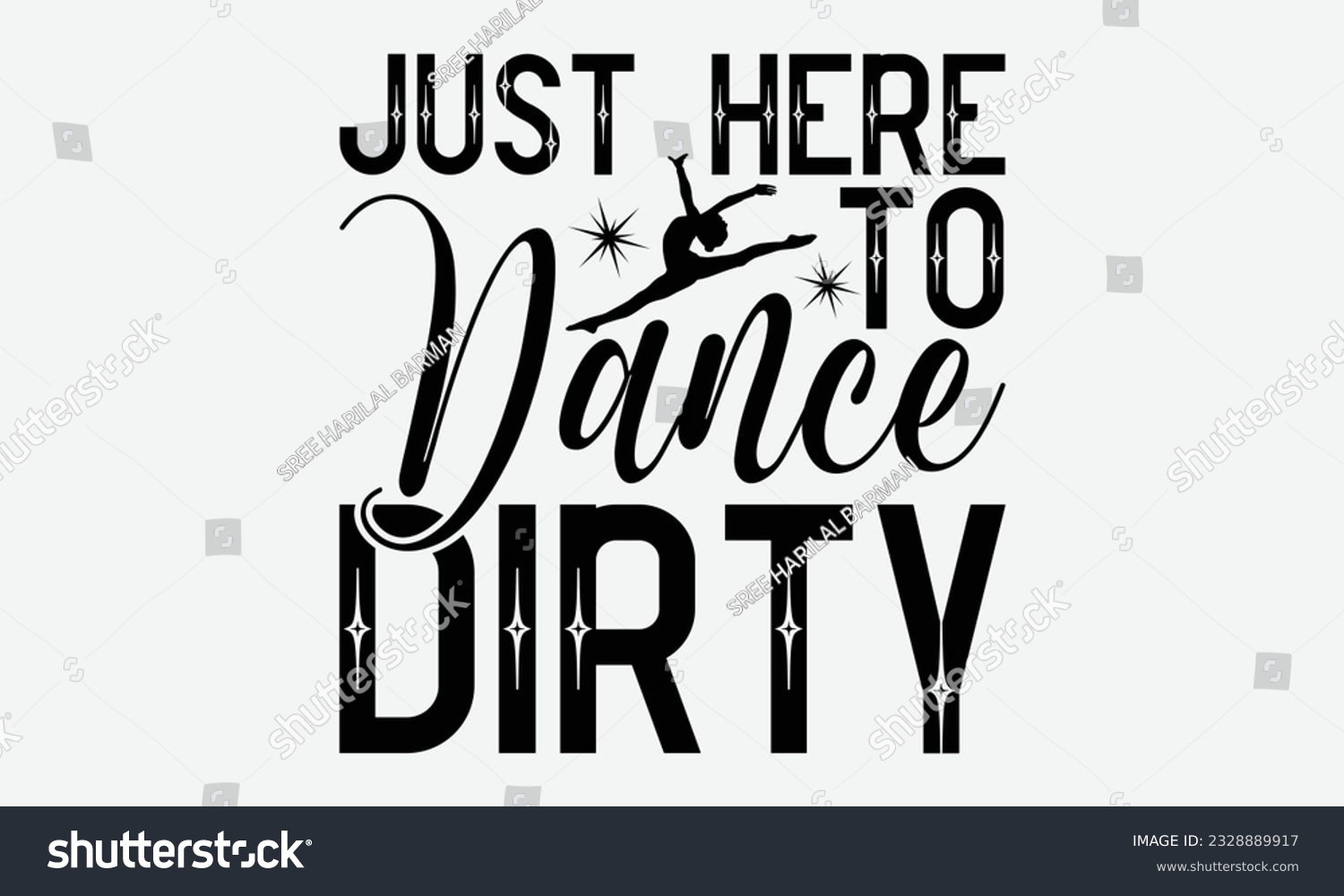 SVG of Just Here To Dance Dirty - svg typography t-shirt design, Hand-drawn lettering phrase, SVG t-shirt design, Calligraphy t-shirt design, White background, Handwritten vector. eps 10. svg