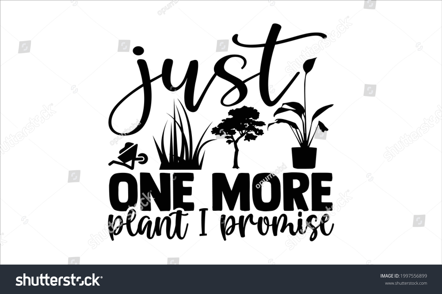 SVG of Just one more plant I promise- Gardening t shirts design, Hand drawn lettering phrase, Calligraphy t shirt design, Isolated on white background, svg Files for Cutting Cricut and Silhouette, EPS 10 svg