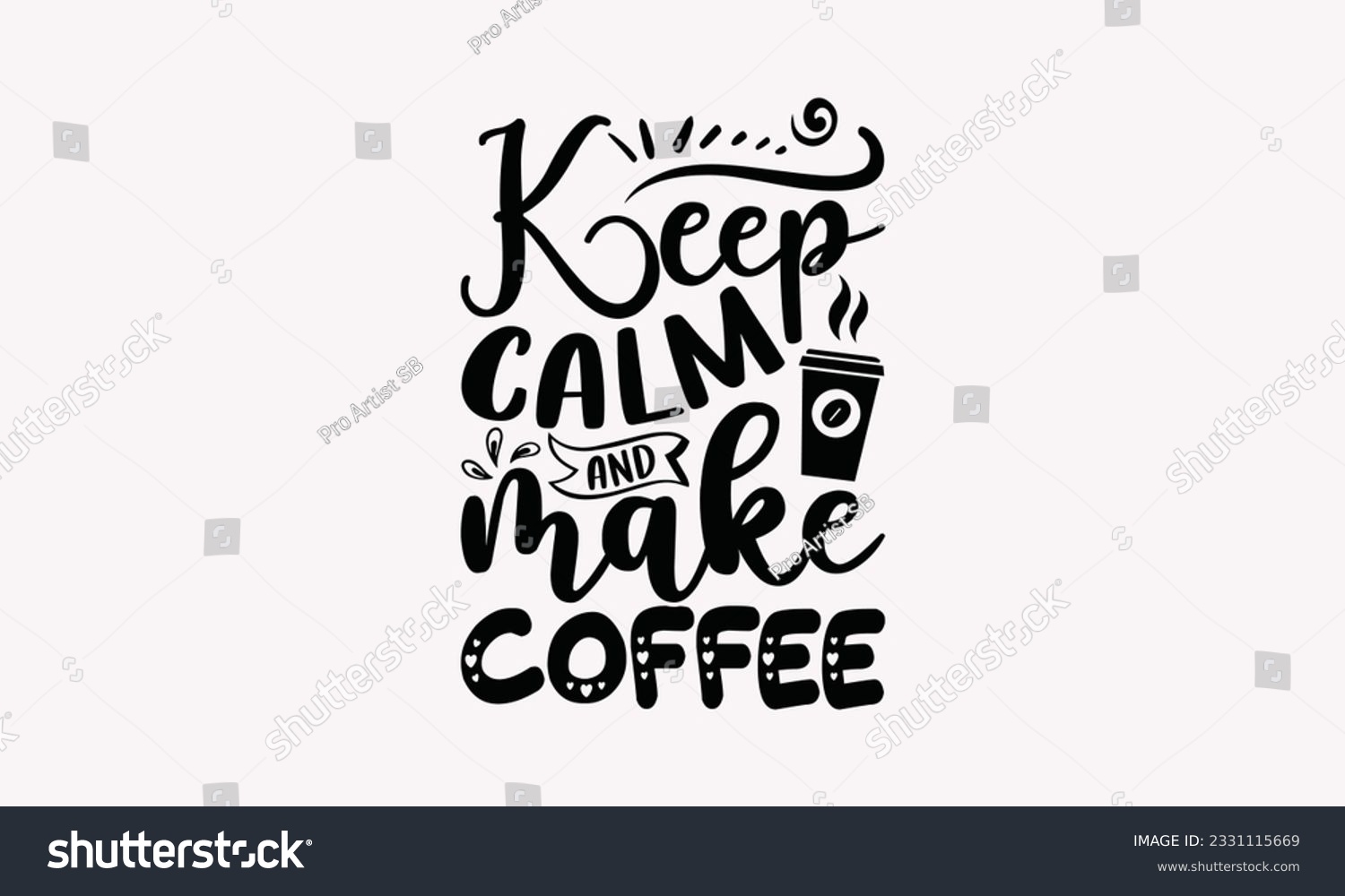 SVG of Keep calm and make coffee - Coffee SVG Design Template, Cheer Quotes, Hand drawn lettering phrase, Isolated on white background. svg
