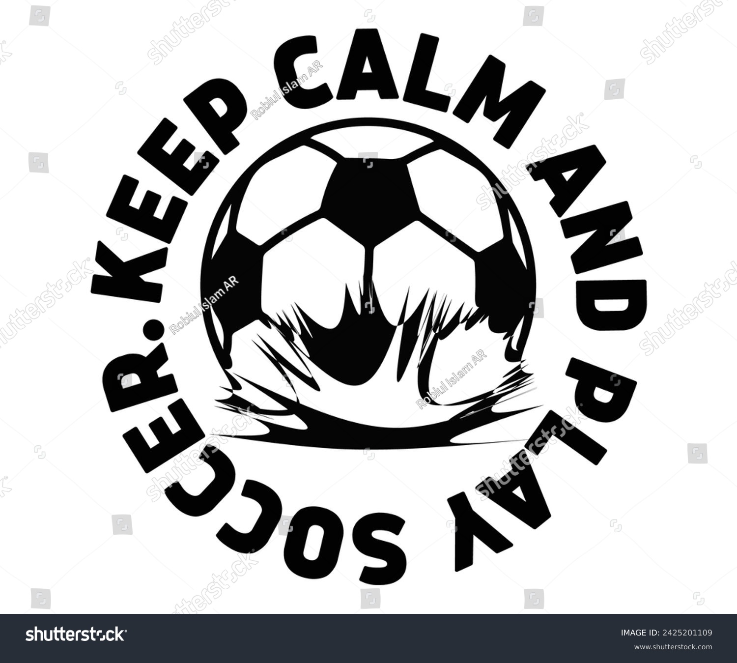 SVG of Keep Calm And Play Svg,Soccer Day, Soccer Player Shirt, Gift For Soccer, Soccer Football, Sport Design Svg,Cut File, Soccer t-Shirt Design, European Football,  svg