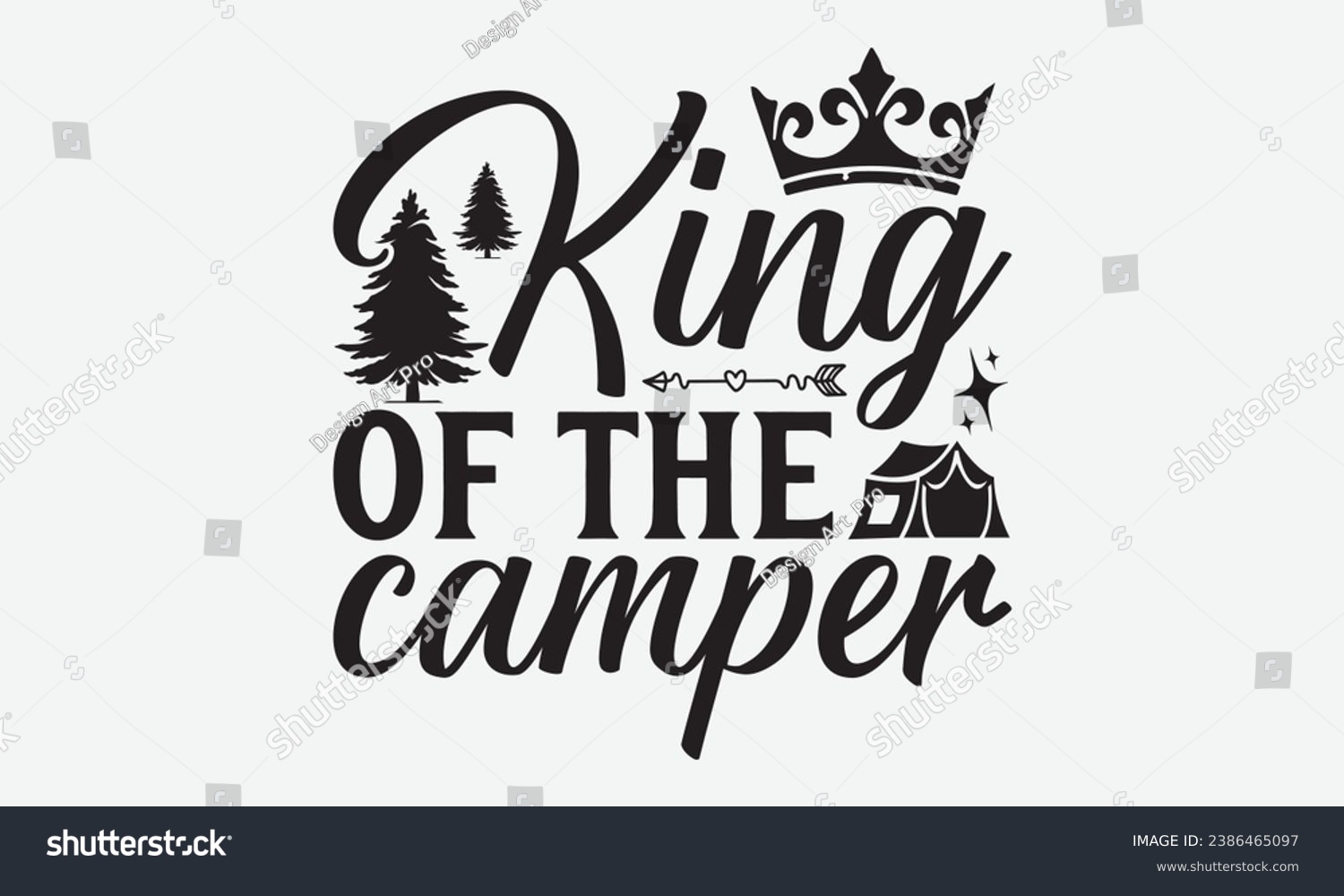 SVG of King of the camper -Camping T-Shirt Design, Handmade Calligraphy Vector Illustration, For Wall, Mugs, Cutting Machine, Silhouette Cameo, Cricut. svg