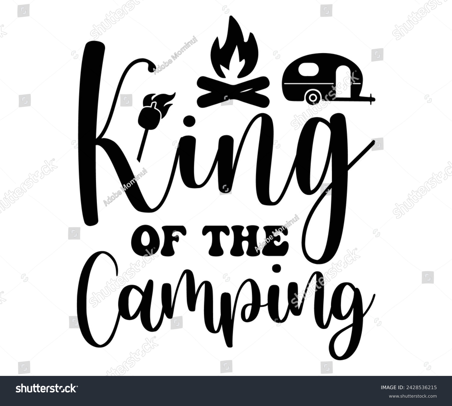 SVG of King Of The Camping Svg,Happy Camper Svg,Camping Svg,Adventure Svg,Hiking Svg,Camp Saying,Camp Life Svg,Svg Cut Files, Png,Mountain T-shirt,Instant Download svg