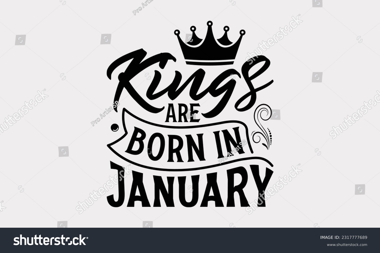 SVG of Kings Are Born In January - Birthday Month T-Shirt Design, Motivational Inspirational SVG Quotes, Hand Drawn Vintage Illustration With Hand-Lettering And Decoration Elements. svg