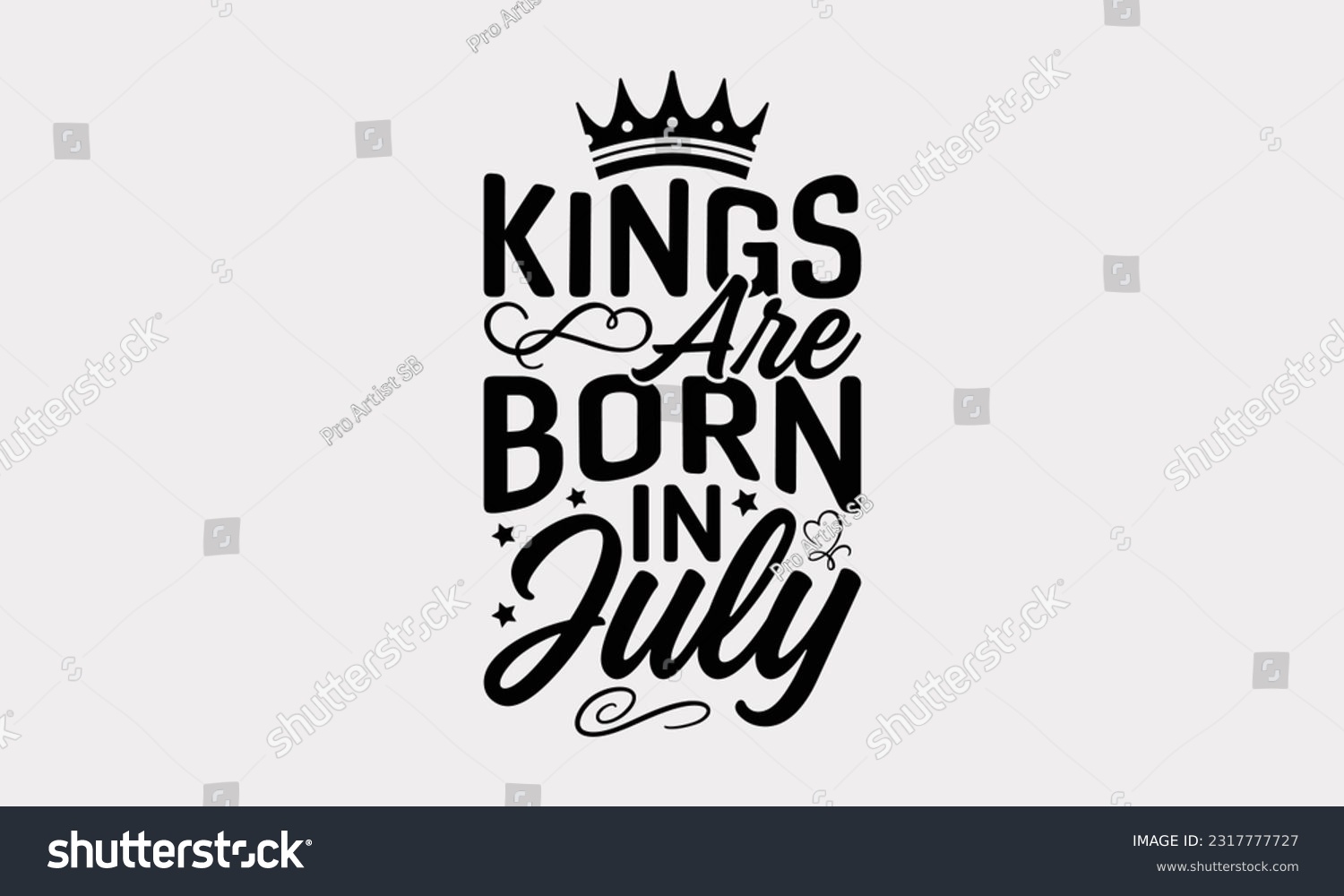 SVG of Kings Are Born In July - Birthday Month T-Shirt Design, Motivational Inspirational SVG Quotes, Hand Drawn Vintage Illustration With Hand-Lettering And Decoration Elements. svg