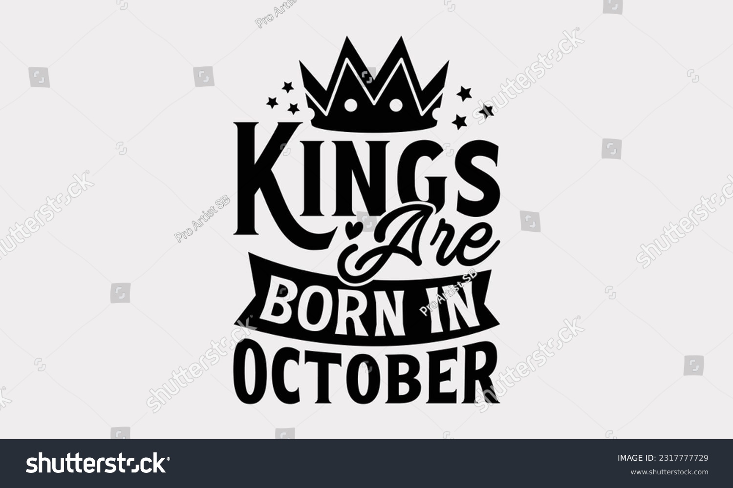 SVG of Kings Are Born In October - Birthday Month T-Shirt Design, Motivational Inspirational SVG Quotes, Hand Drawn Vintage Illustration With Hand-Lettering And Decoration Elements. svg