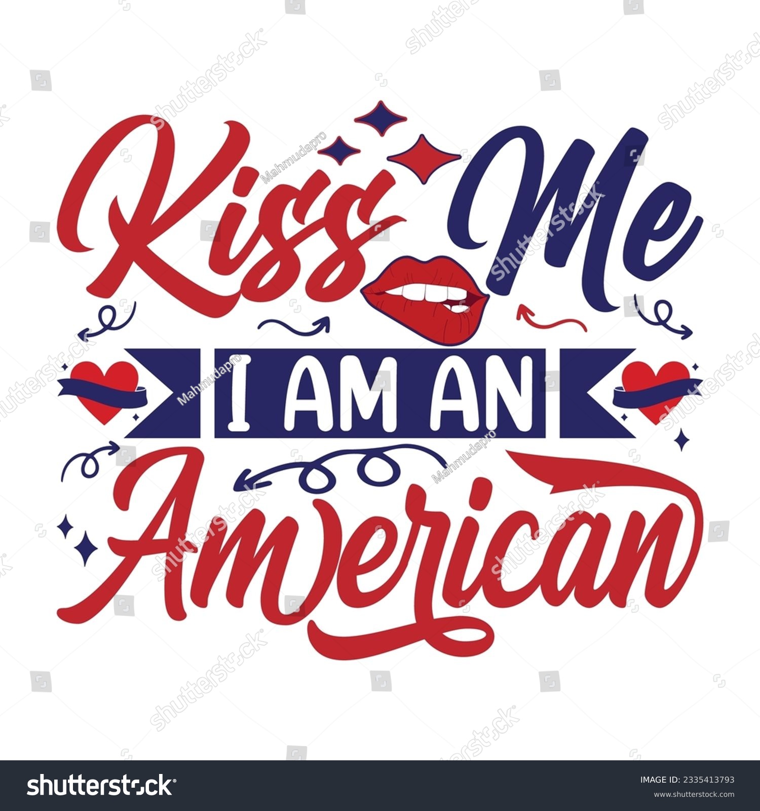 SVG of Kiss me I am an American Funny fourth of July shirt print template, Independence Day, 4th Of July Shirt Design, American Flag, Men Women shirt, Freedom, Memorial Day  svg