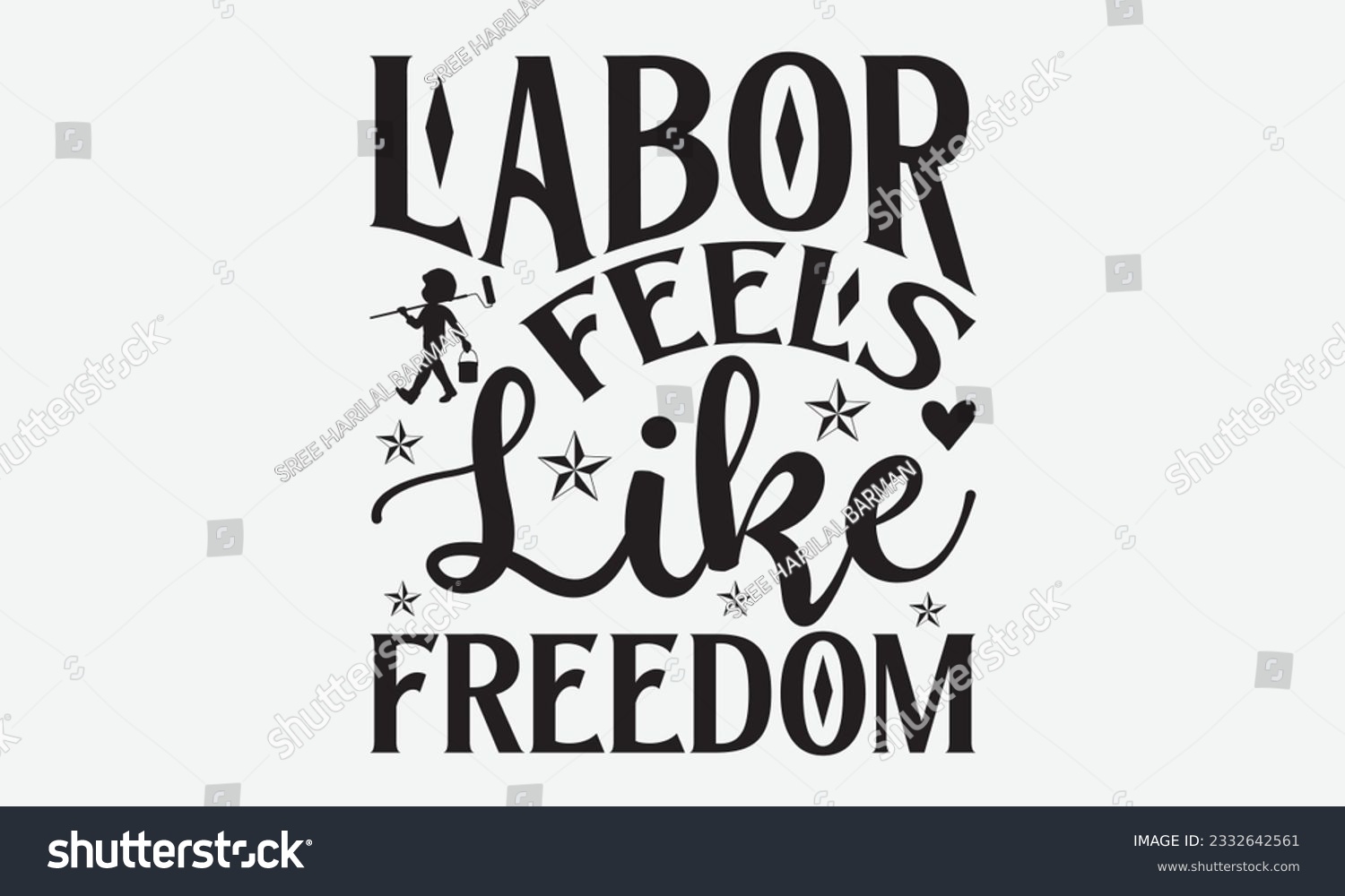 SVG of Labor Feels Like Freedom - Labor svg typography t-shirt design. celebration in calligraphy text or font Labor in the Middle East. Greeting cards, templates, and mugs. EPS 10. svg