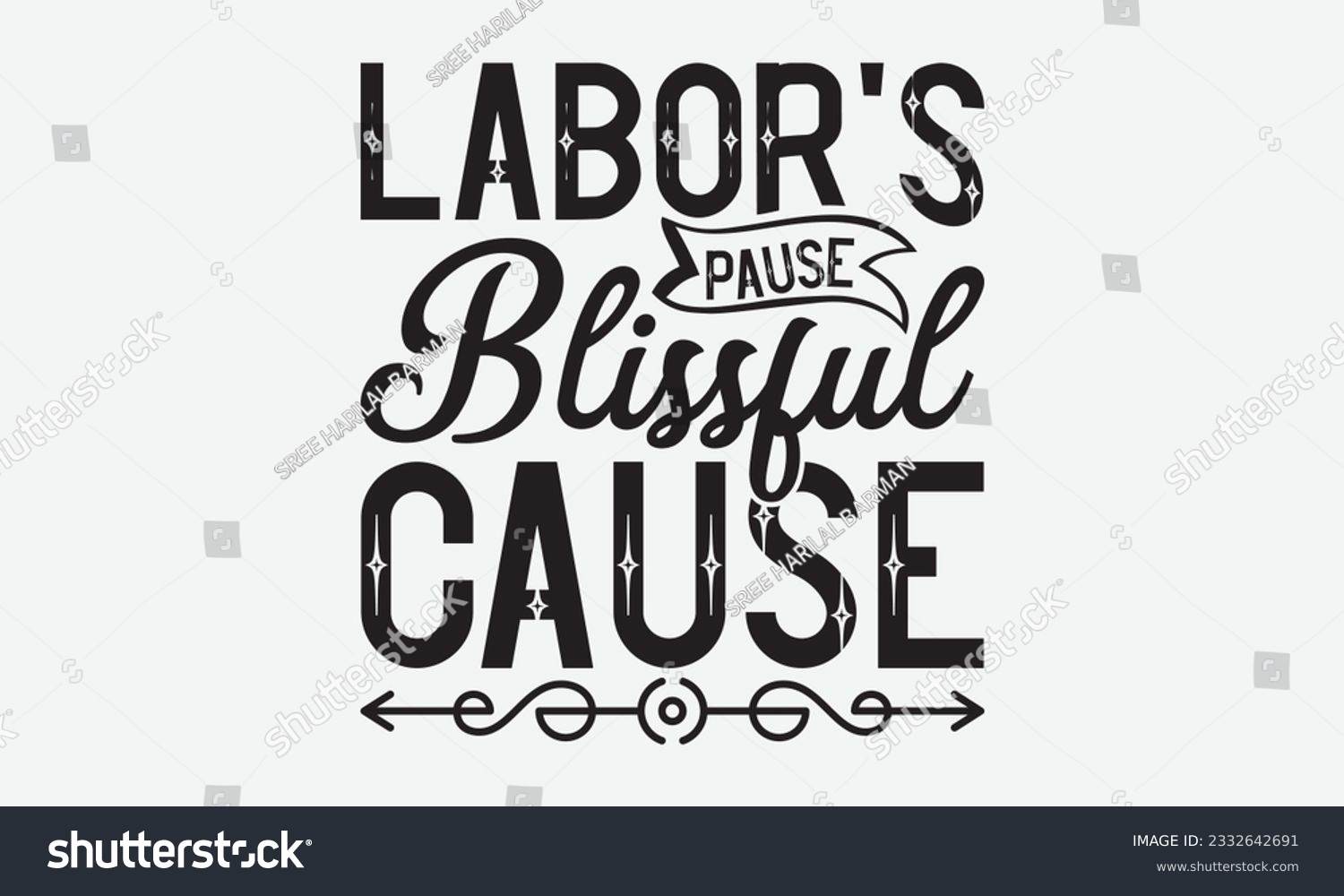 SVG of Labor's Pause Blissful Cause - Labor svg typography t-shirt design. celebration in calligraphy text or font Labor in the Middle East. Greeting cards, templates, and mugs. EPS 10. svg