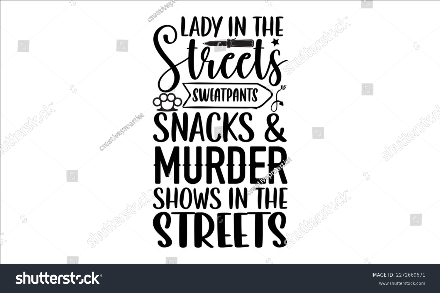 SVG of Lady in the streets sweatpants snacks  murder shows in the streets- True Crime t- shirt design, Hand written vector svg design,  Printable Vector Illustration, typography, graphics, Isolated on white svg