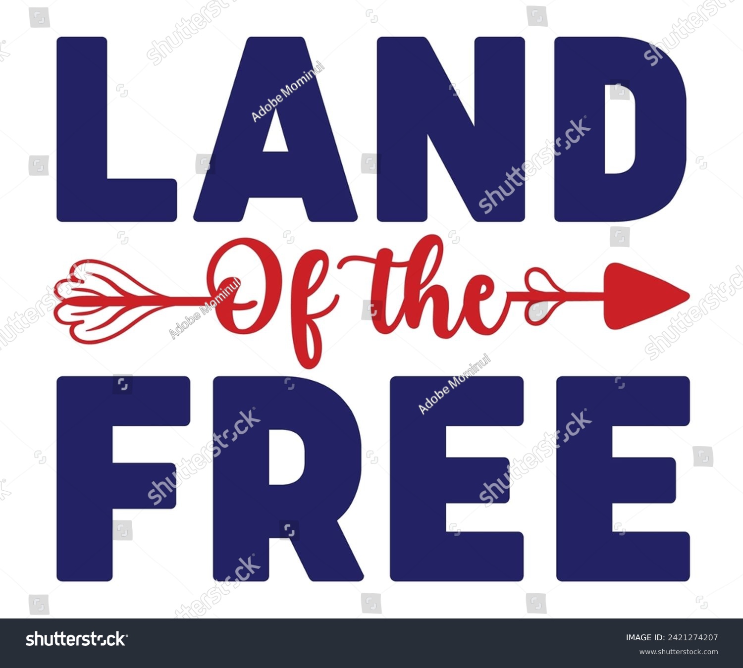 SVG of Land Of The Free, Independence Day, Patriot Day,4th of July, America T-shirt, Usa Flag, 4th of July Quotes, Freedom Shirt, Memorial Day, Cut Files, USA T-shirt, American Flag, svg