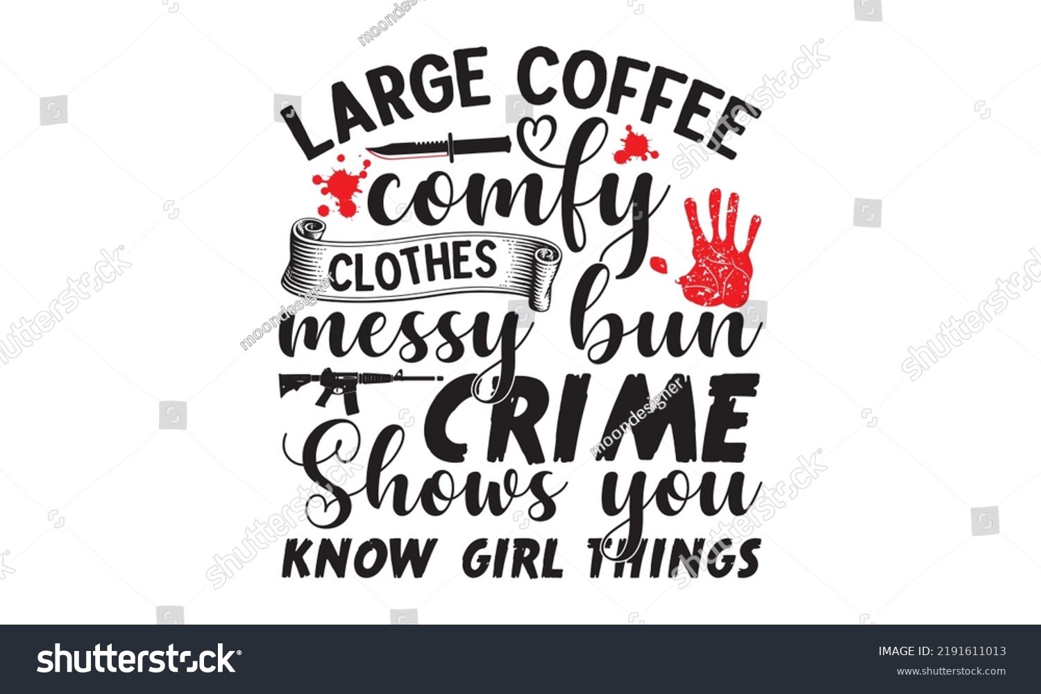 SVG of Large coffee comfy clothes messy bun crime shows you know girl things- Crime t-shirt design, Printable Vector Illustration,  typography, graphics, typography art lettering composition design, True Cri svg