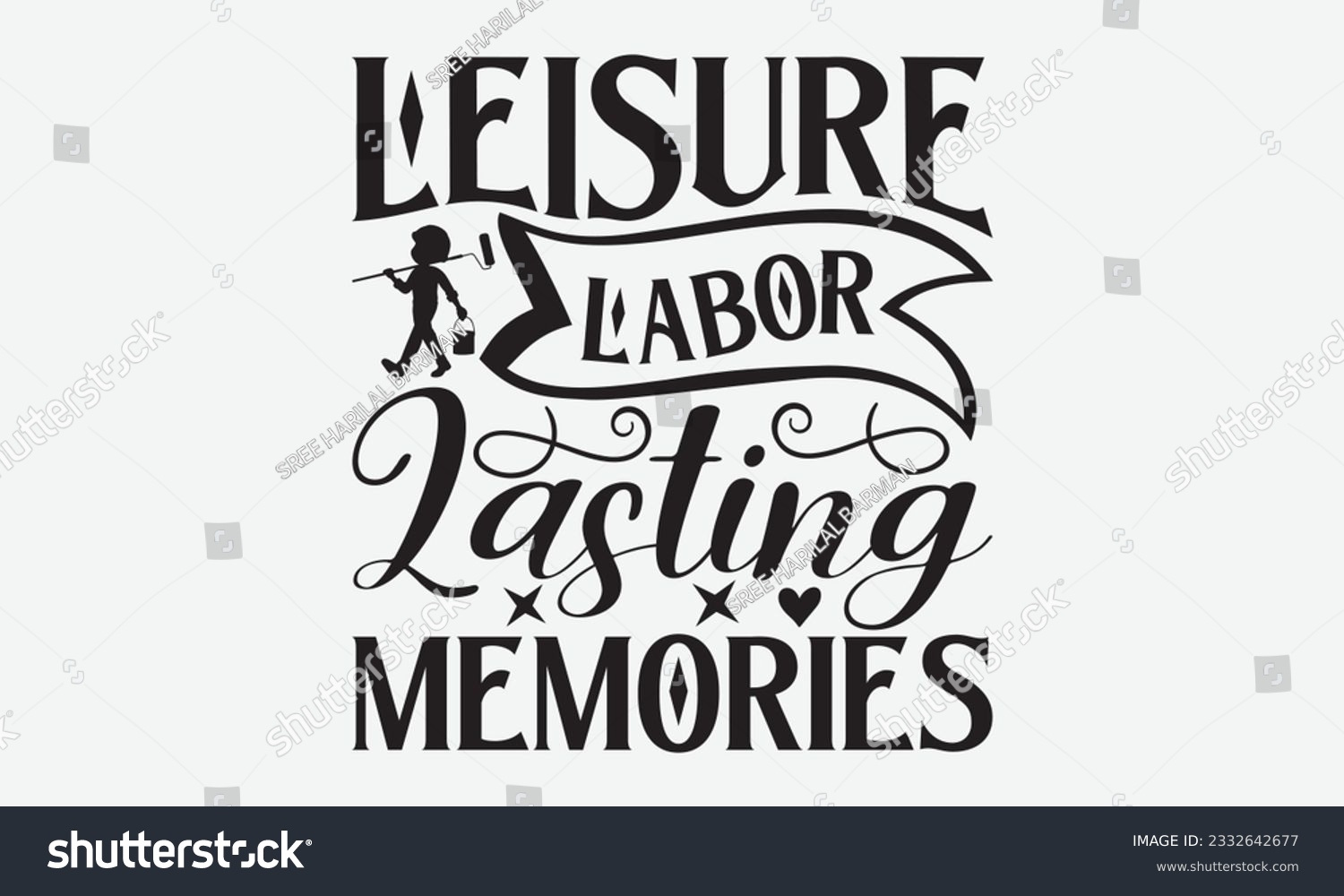SVG of Leisure Labor Lasting Memories - Labor svg typography t-shirt design. celebration in calligraphy text or font Labor in the Middle East. Greeting cards, templates, and mugs. EPS 10. svg