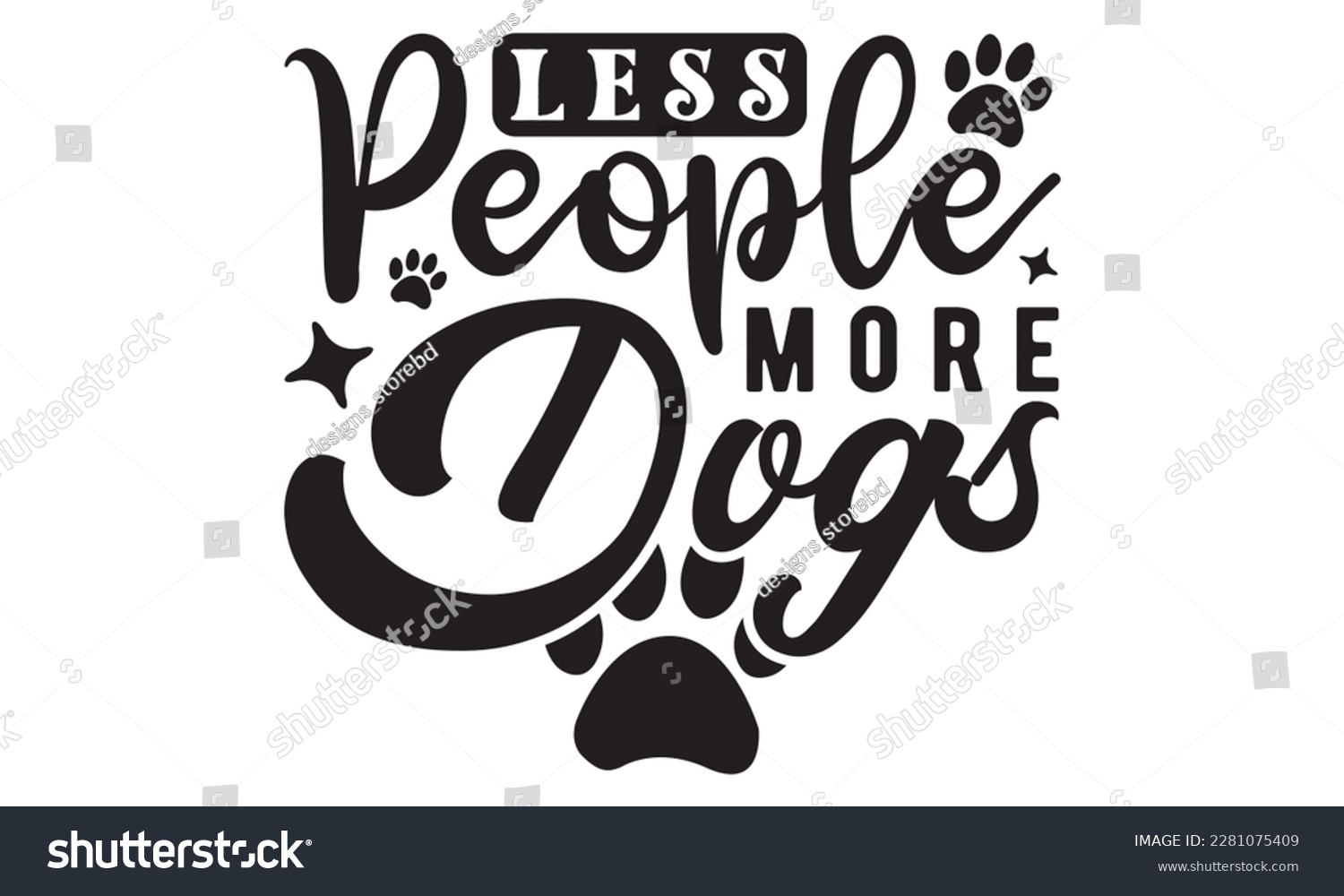 SVG of Less people more dogs svg ,dog SVG Bundle, dog SVG design bundle and  t-shirt design, Funny Dog Quotes SVG Designs and cut files, fur mom, animal design, animal lover svg