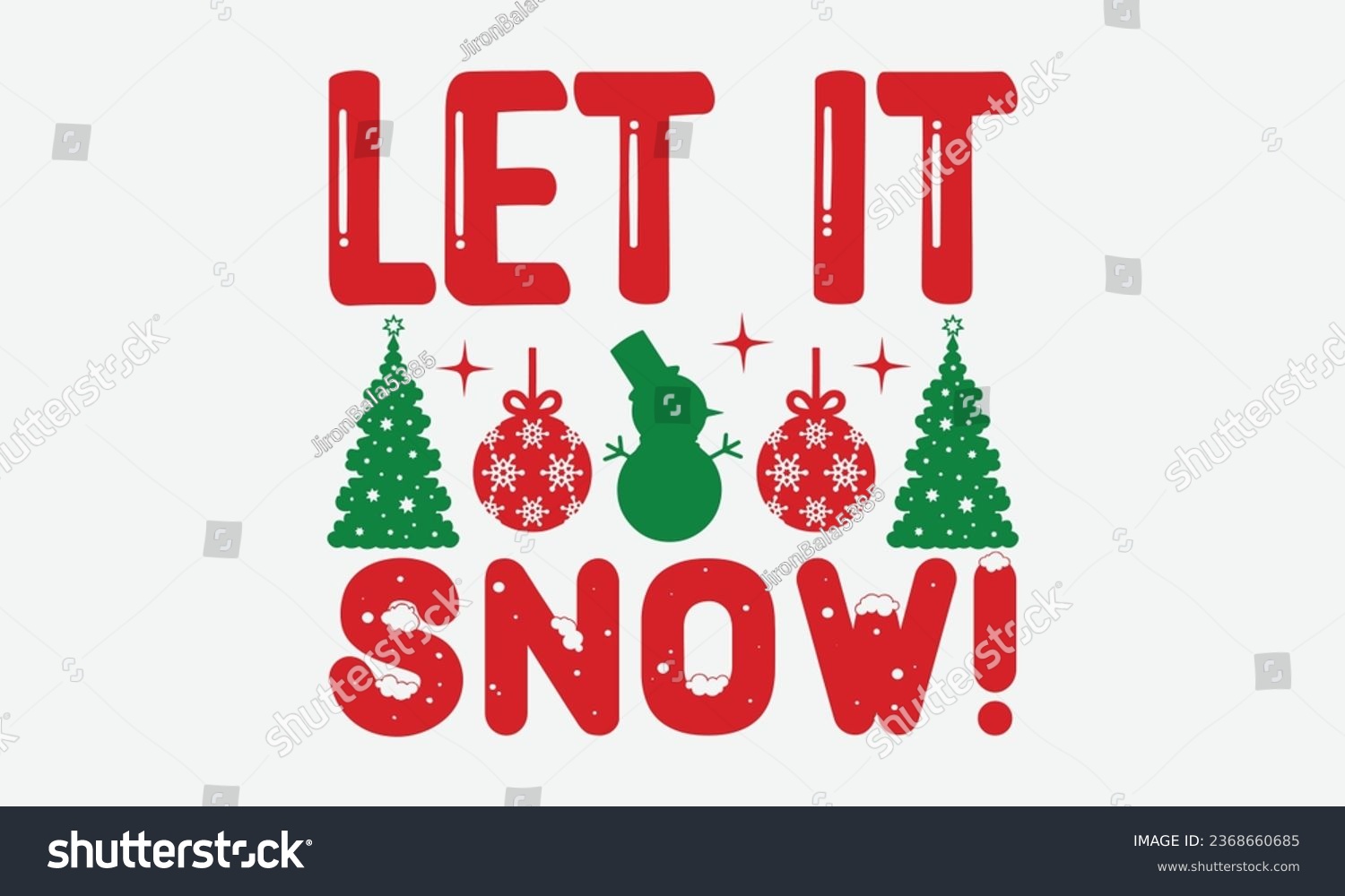 SVG of Let It Snow! - Christmas T-shirt Design,  Files for Cutting, Isolated on white background, Cut Files for poster, banner, prints on bags, Digital Download. svg