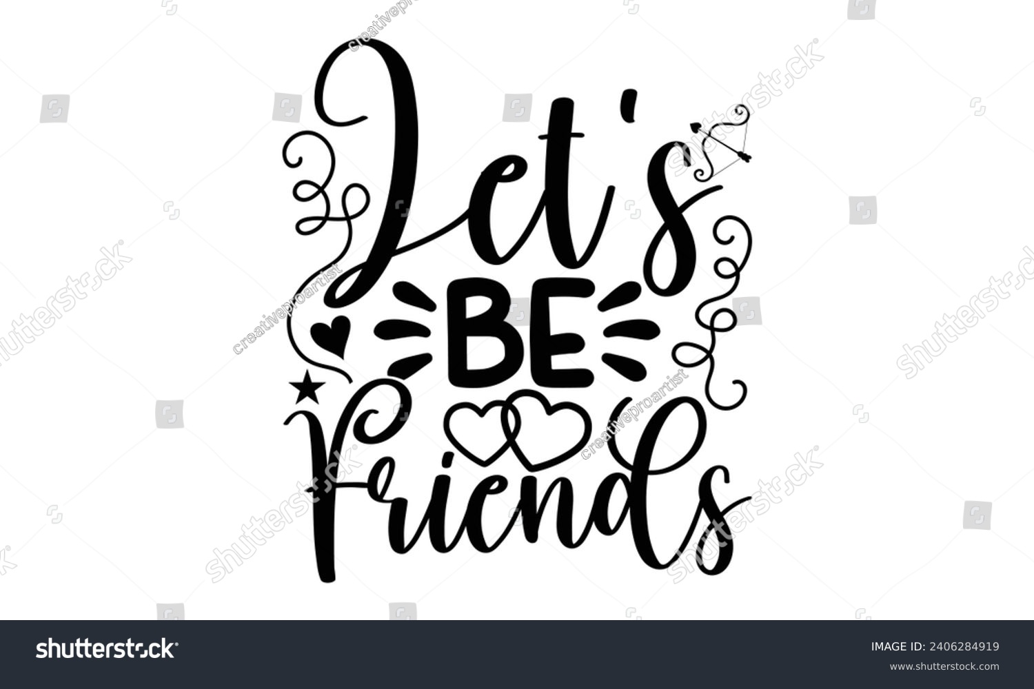 SVG of Let’s Be Friends- Best friends t- shirt design, Hand drawn lettering phrase, Illustration for prints on bags, posters, cards eps, Files for Cutting, Isolated on white background. svg