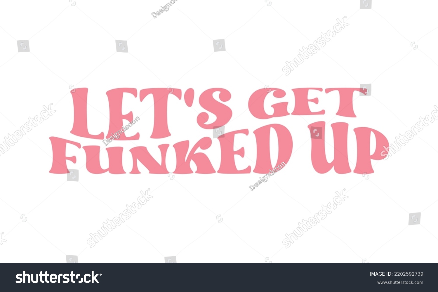 SVG of Let's get funked up funny Wedding quote retro wavy typography sublimation SVG on white background svg