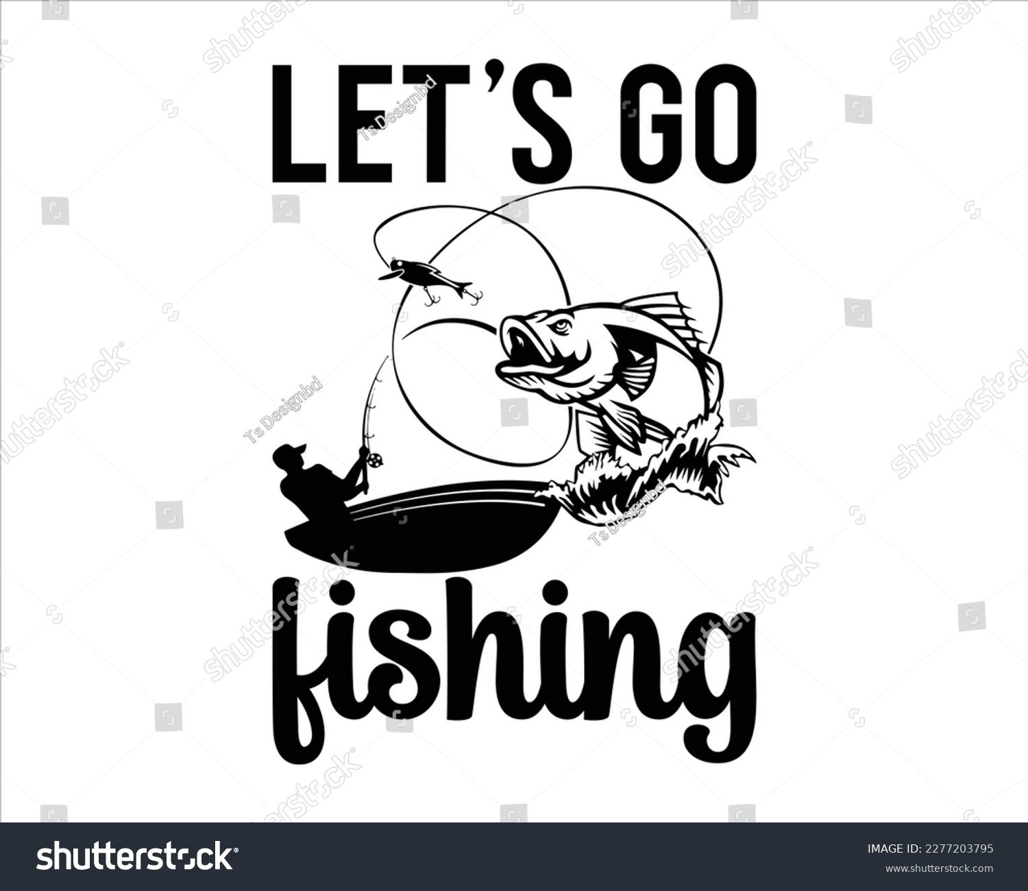 SVG of Let's Go Fishing Svg Design,Fishing Quote Svg,Fishing Silhouette,Fisherman saying eps files,Fishing Quotes SVG Cut Files Designs, Saying about Fishing, svg