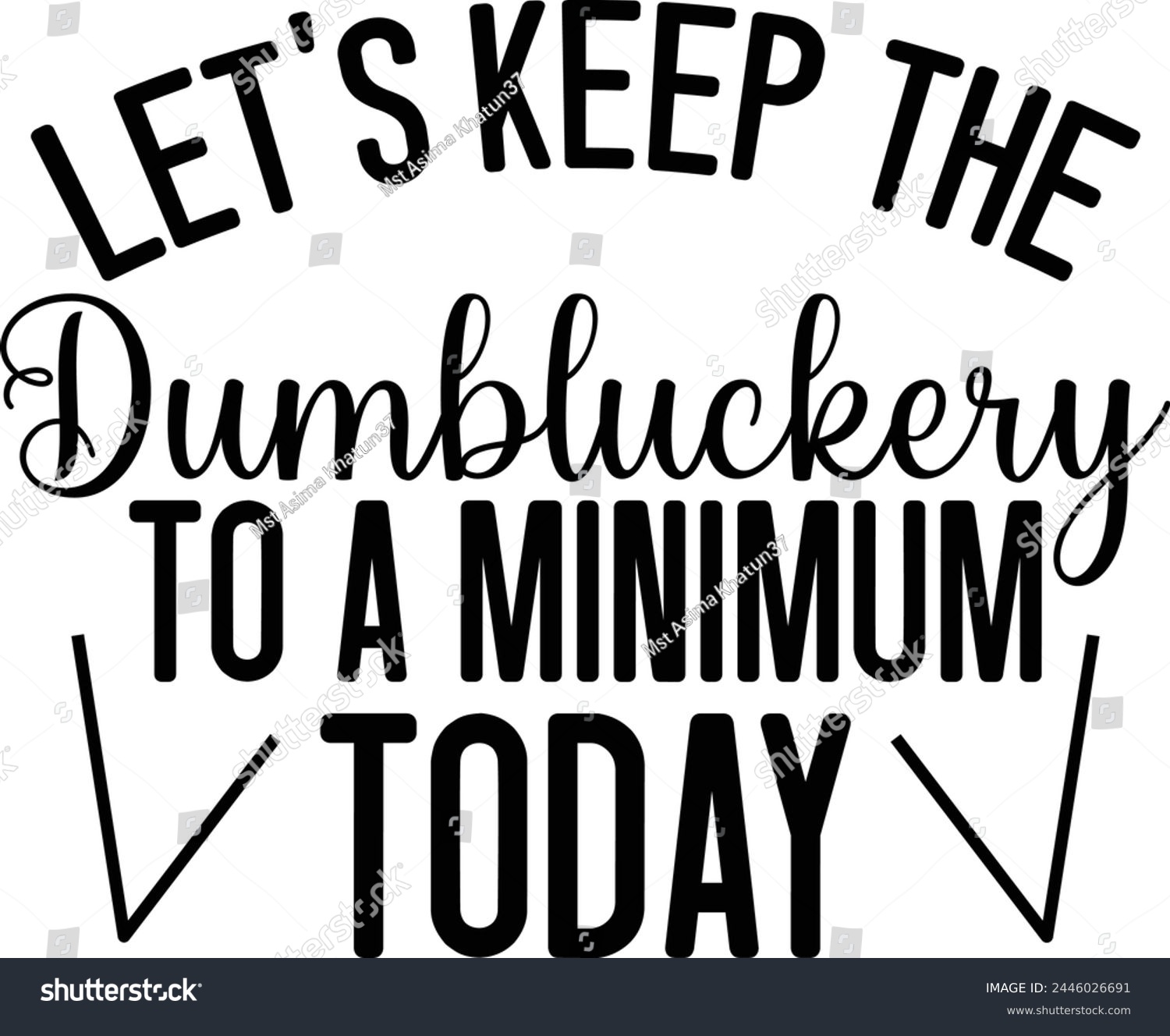 SVG of Let's Keep The Dumbluckery To A Minimum Today svg