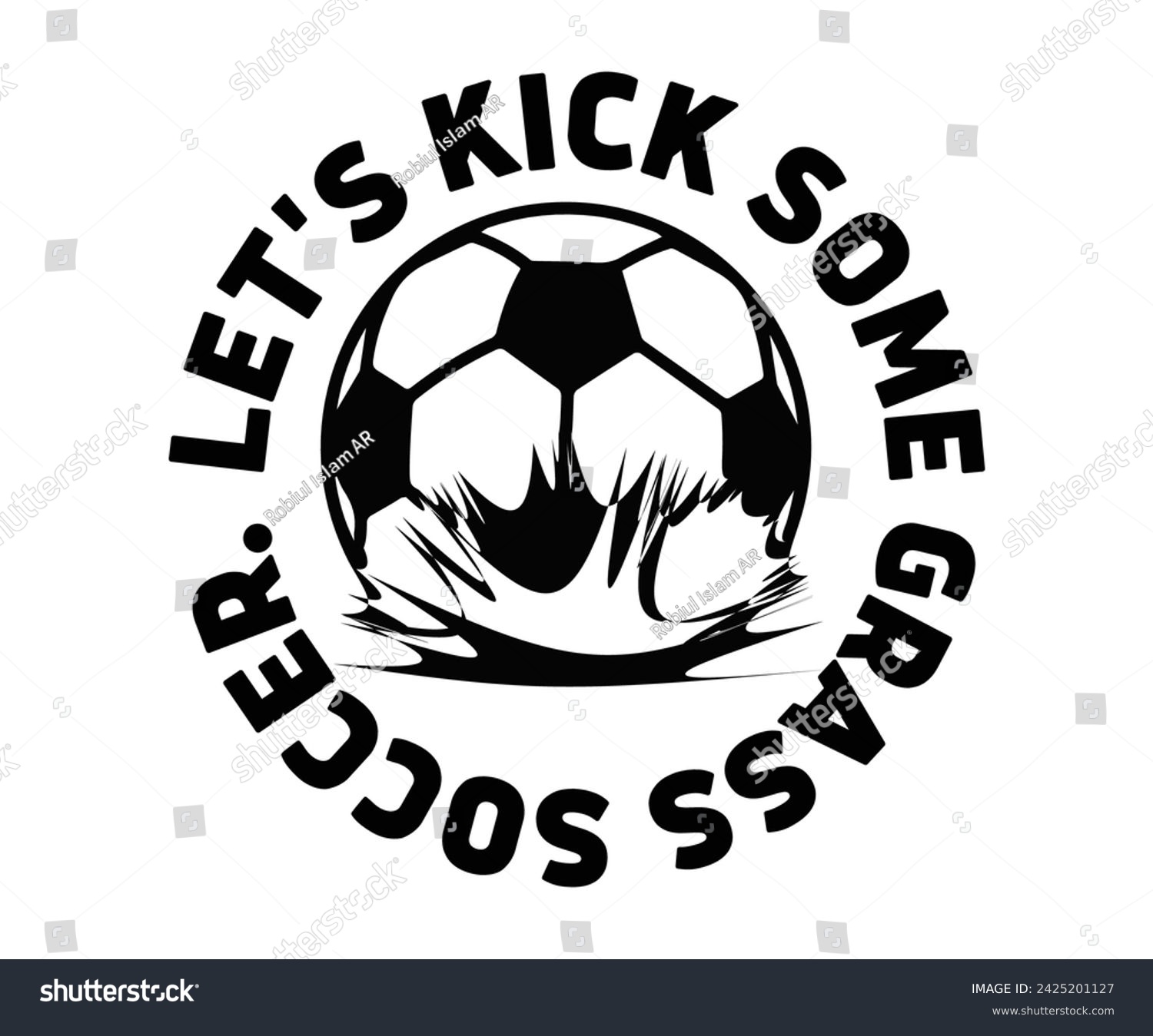 SVG of Let's Kick Some Grass Svg,Soccer Day, Soccer Player Shirt, Gift For Soccer, Soccer Football, Sport Design Svg,Cut File, Soccer t-Shirt Design, European Football,  svg