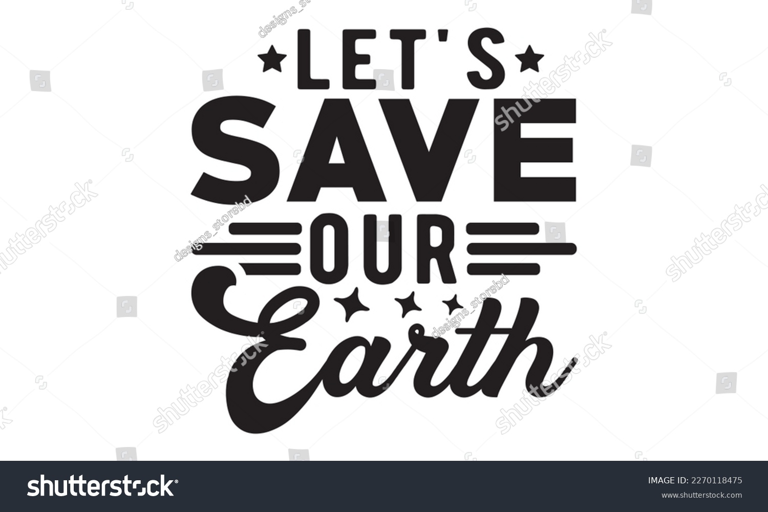 SVG of Let's save our earth svg, Earth day svg design bundle, Earth tshirt design bundle, April 22, earth vecttor icon map space, cut File Cricut, Printable Vector Illustration, tshirt eps svg
