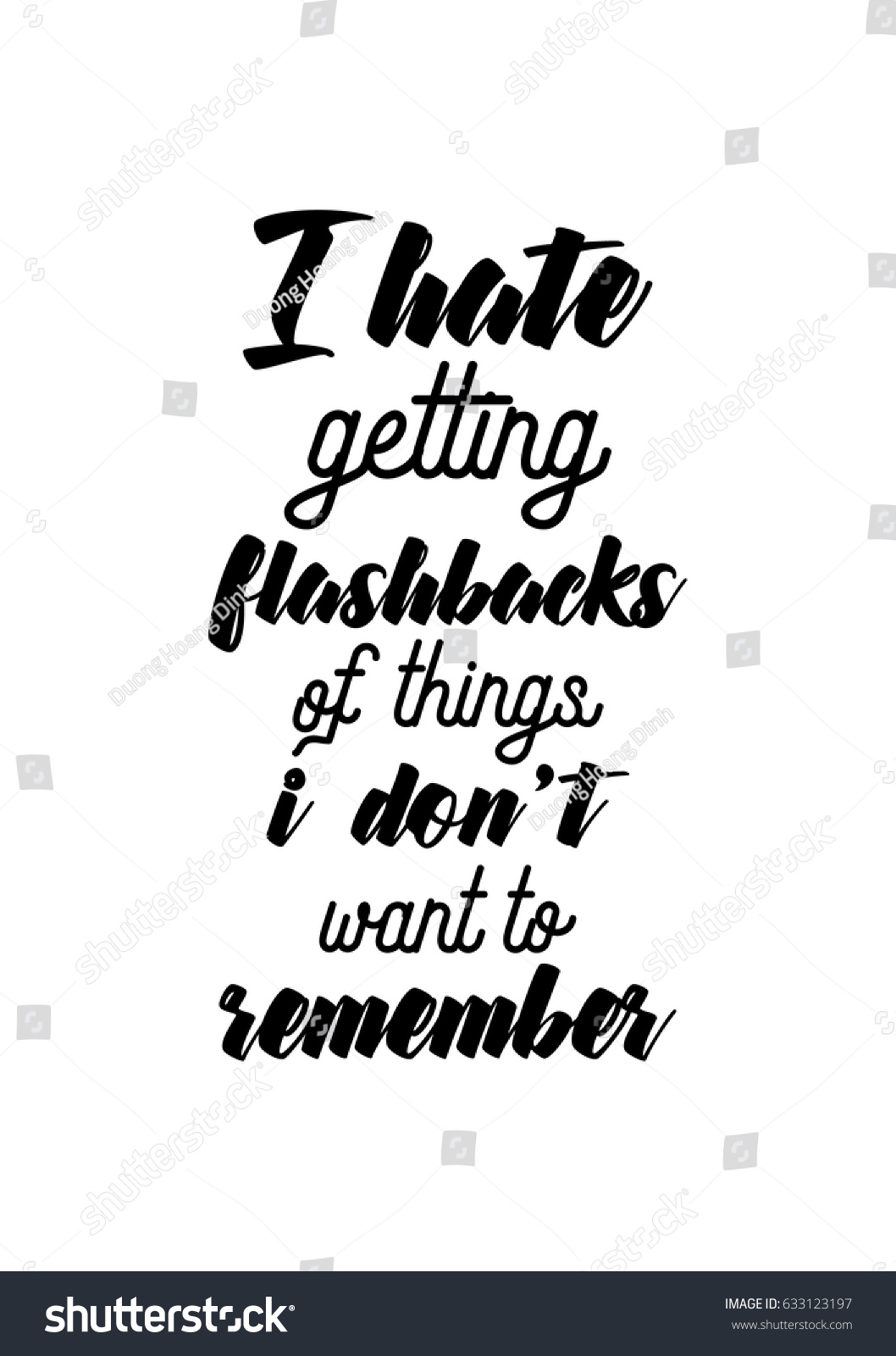 Lettering quotes motivation about life quote Calligraphy Inspirational quote I hate ting flashbacks of