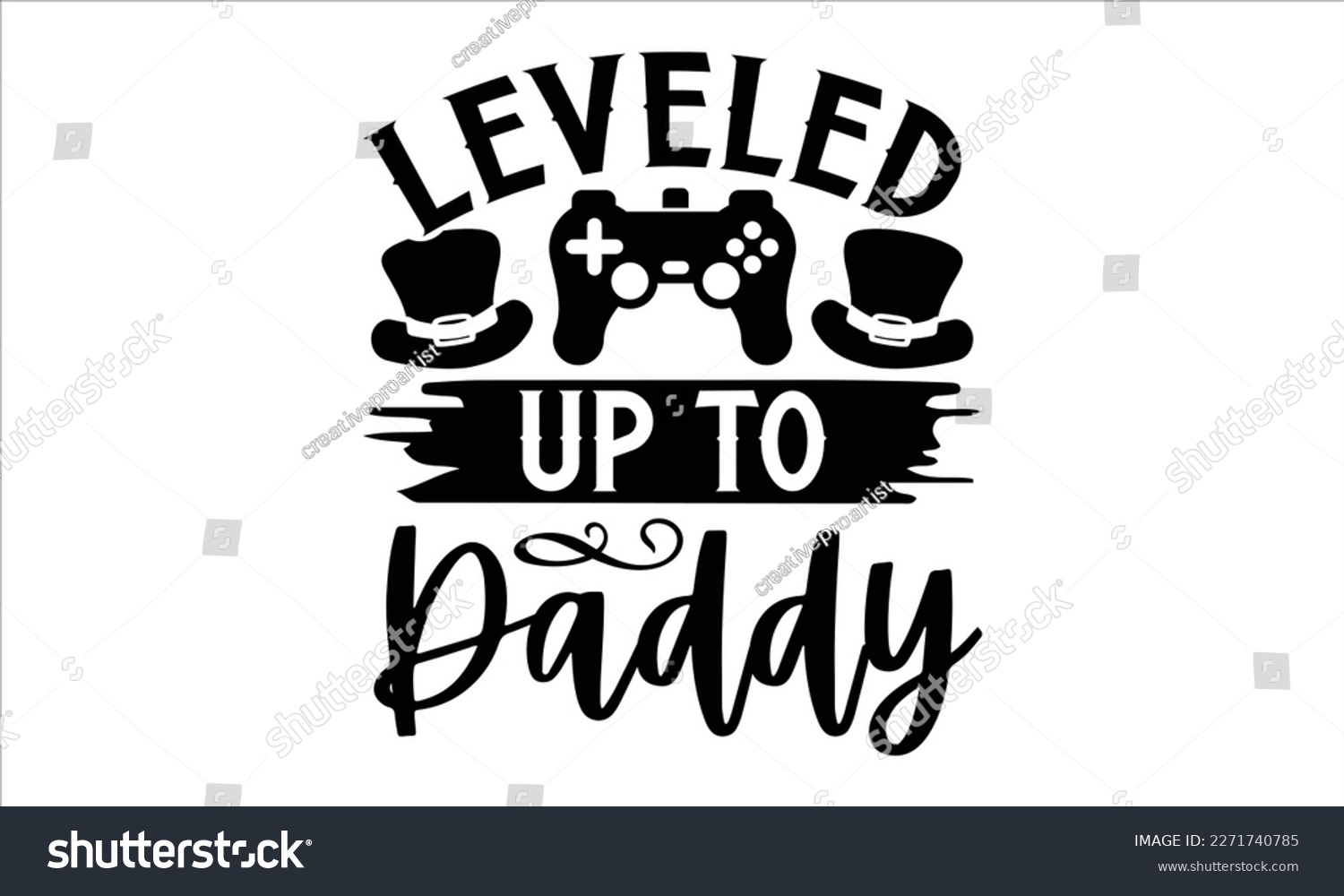 SVG of Leveled up to daddy- Father's Day svg design, Hand drawn lettering phrase isolated on white background, Illustration for prints on t-shirts and bags, posters, cards eps 10. svg