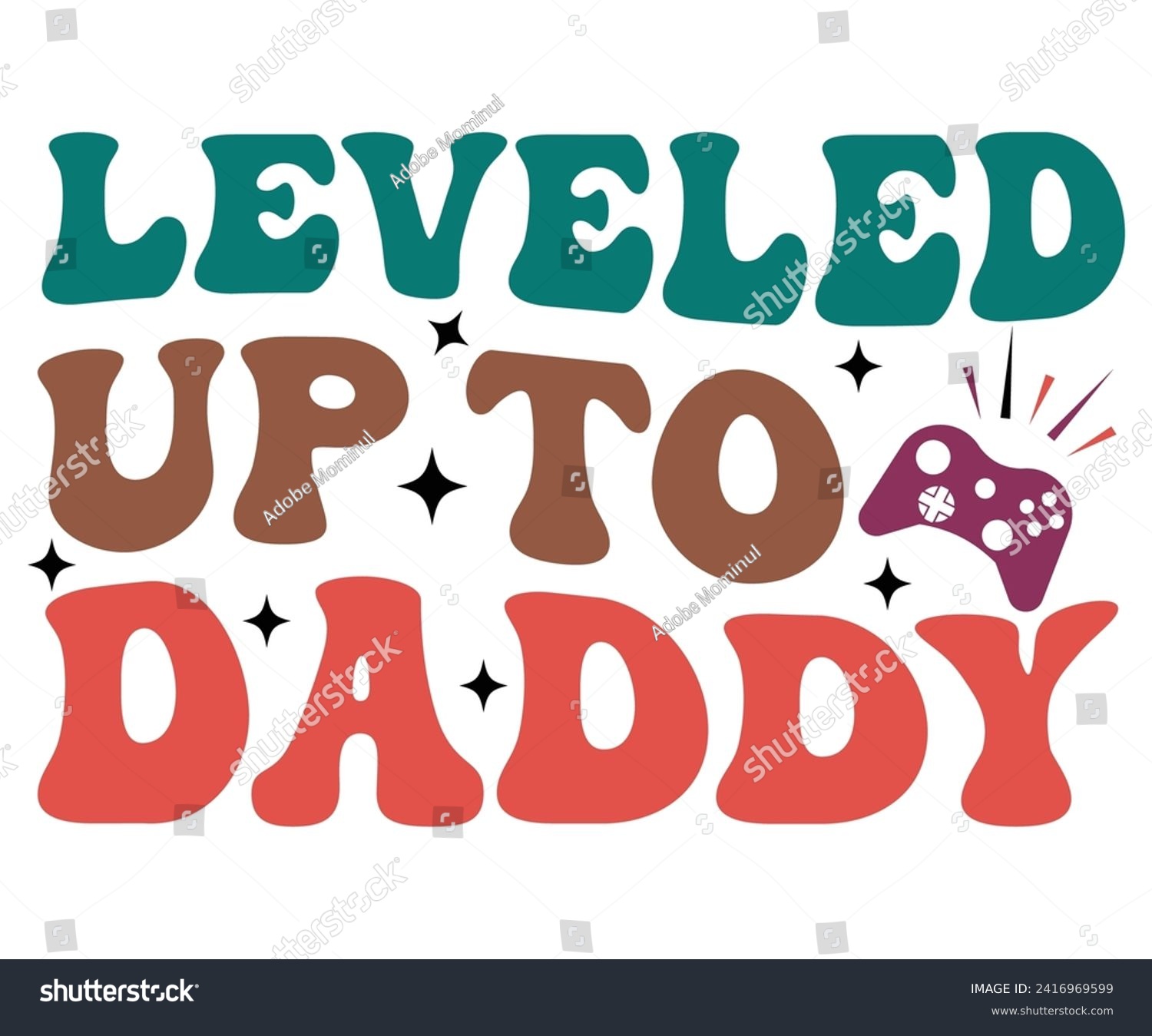 SVG of Leveled Up to Daddy Svg,Father's Day Svg,Papa svg,Grandpa Svg,Father's Day Saying Qoutes,Dad Svg,Funny Father, Gift For Dad Svg,Daddy Svg,Family Svg,T shirt Design,Svg Cut File,Typography svg
