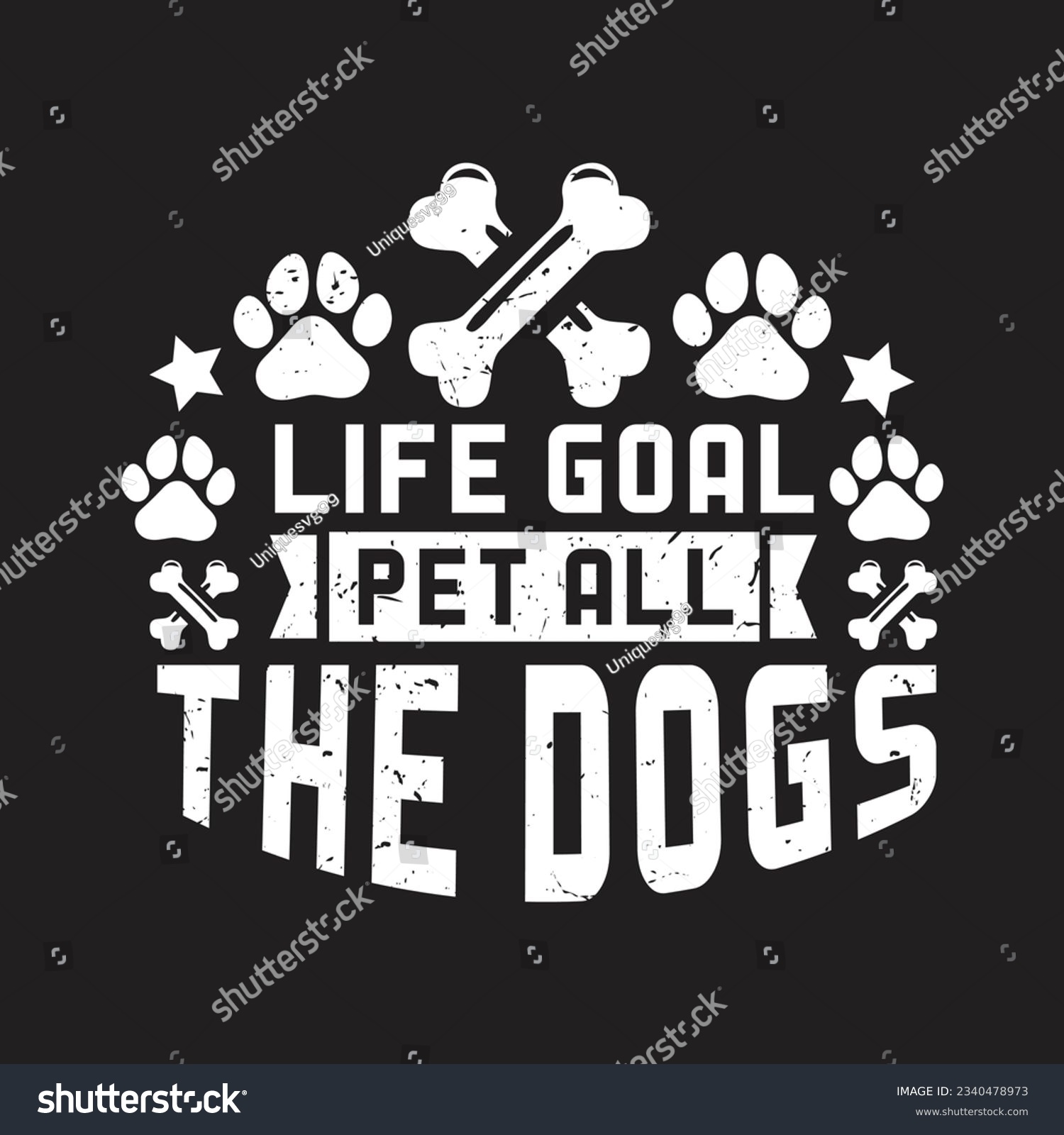 SVG of life goal pet all the dogs - Dogs t shirt design and poster. svg