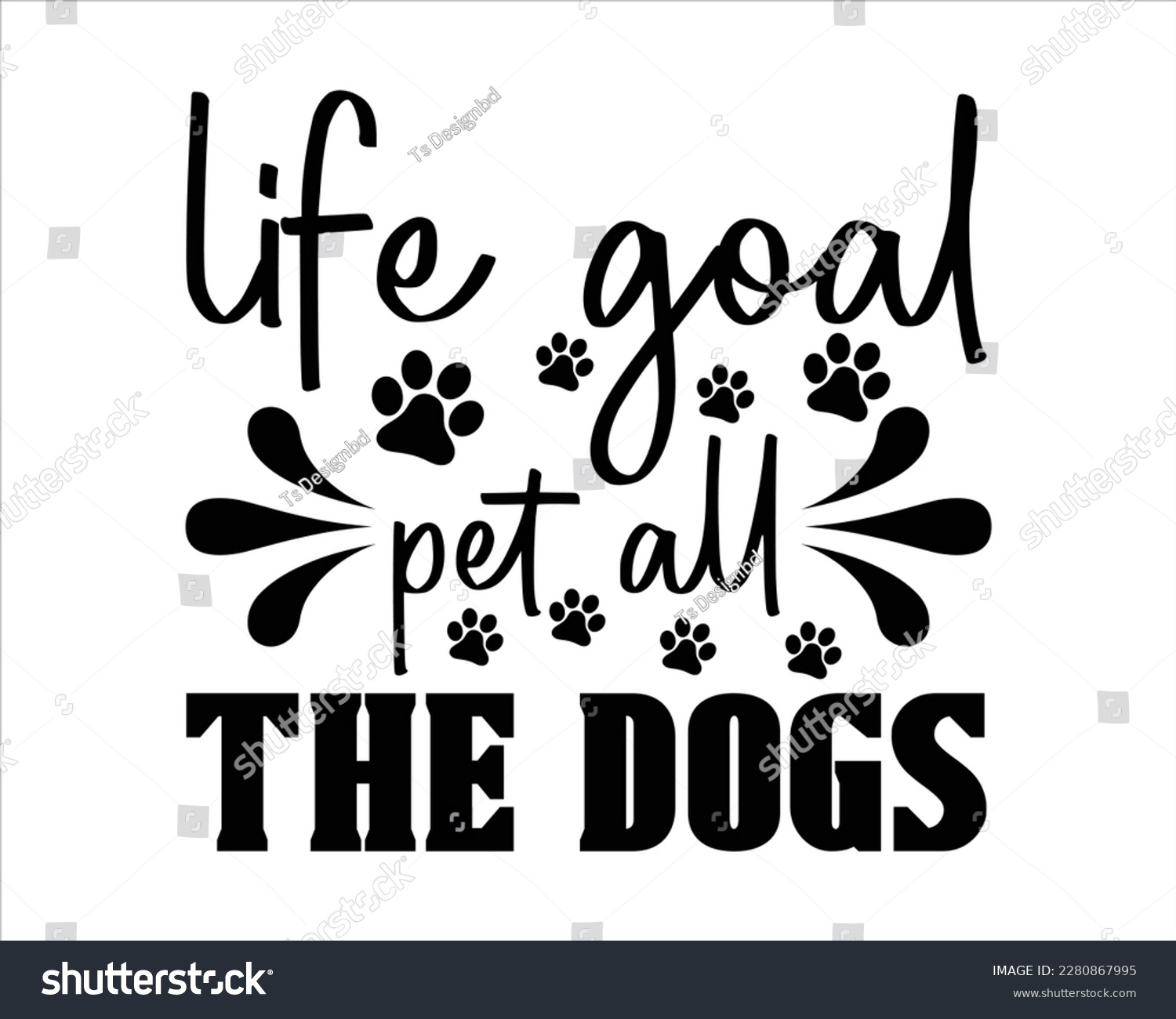 SVG of Life Goal Pet All The Dogs Svg Design,Funny Dog Quotes SVG Designs,Cute Dog quotes SVG cut files,Touching Dog quotes t-shirt designs,fur mom svg.Cut Files,Silhouette svg