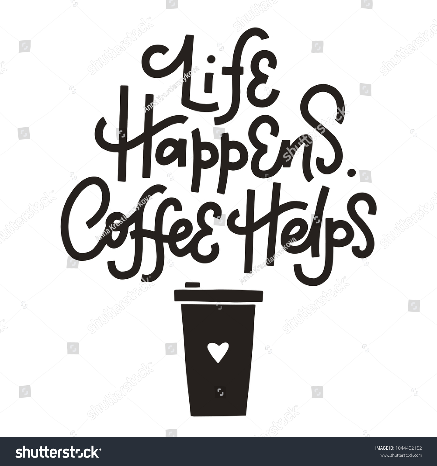 Life Happens Coffee Helps Hand Lettered Stock Vector Royalty Free 1044452152