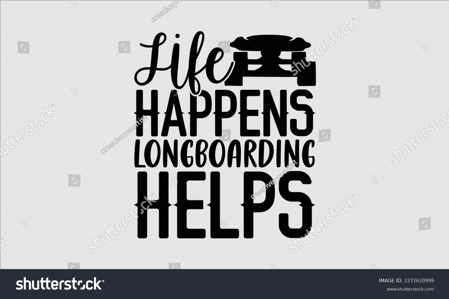 SVG of Life happens longboarding helps- Longboarding T- shirt Design, Hand drawn lettering phrase, Illustration for prints on t-shirts and bags, posters, funny eps files, svg cricut svg