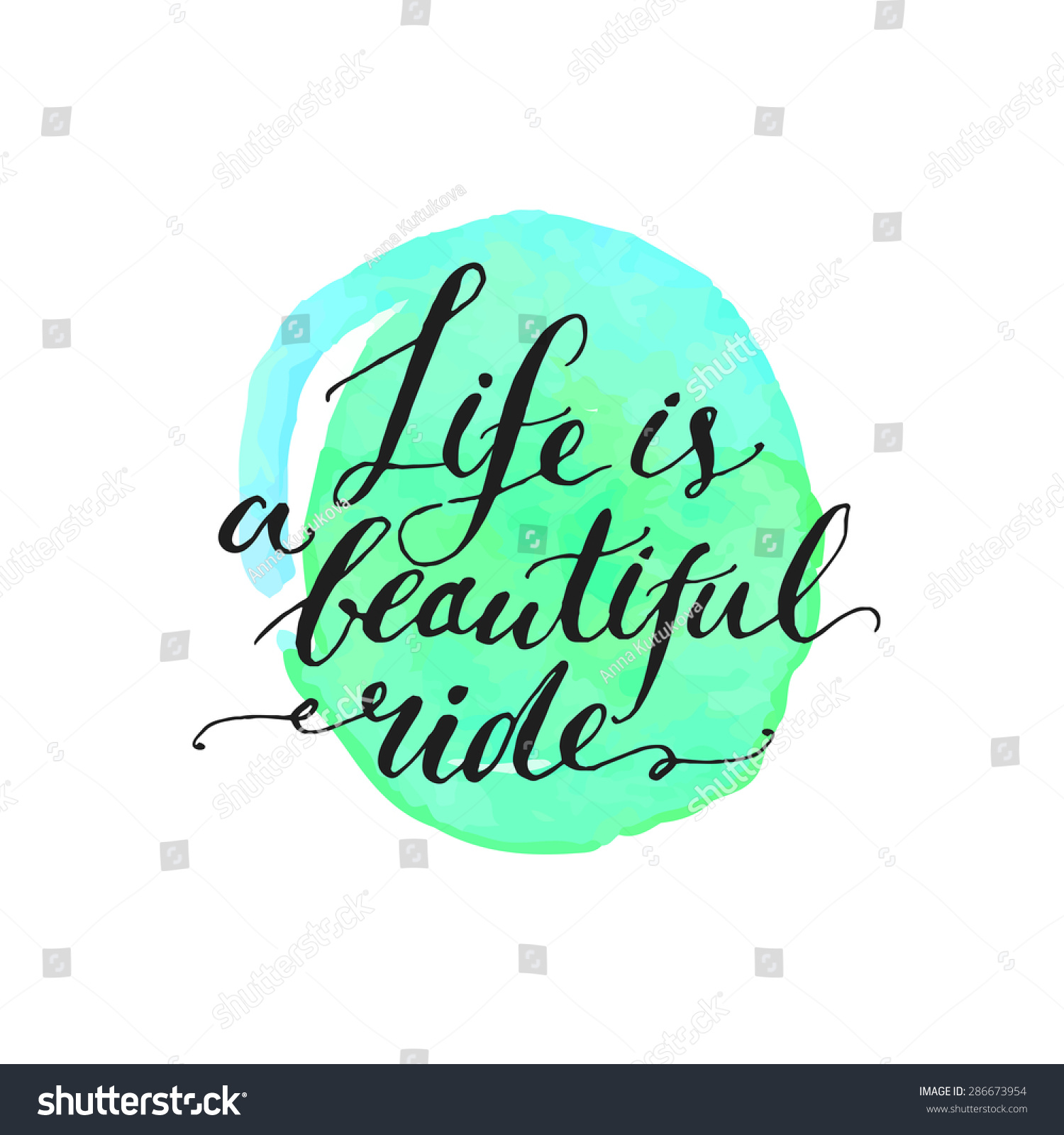 Life is a beautiful ride handwritten quote on turquoise watercolor splotch Vector illustration