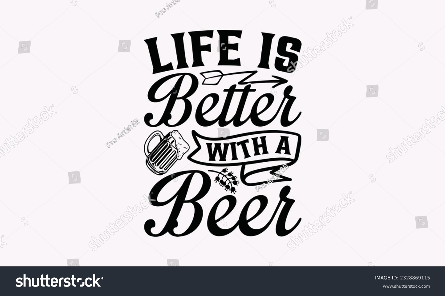 SVG of Life Is A Better With A Beer - Alcohol SVG Design, Cheer Quotes, Hand drawn lettering phrase, Isolated on white background. svg
