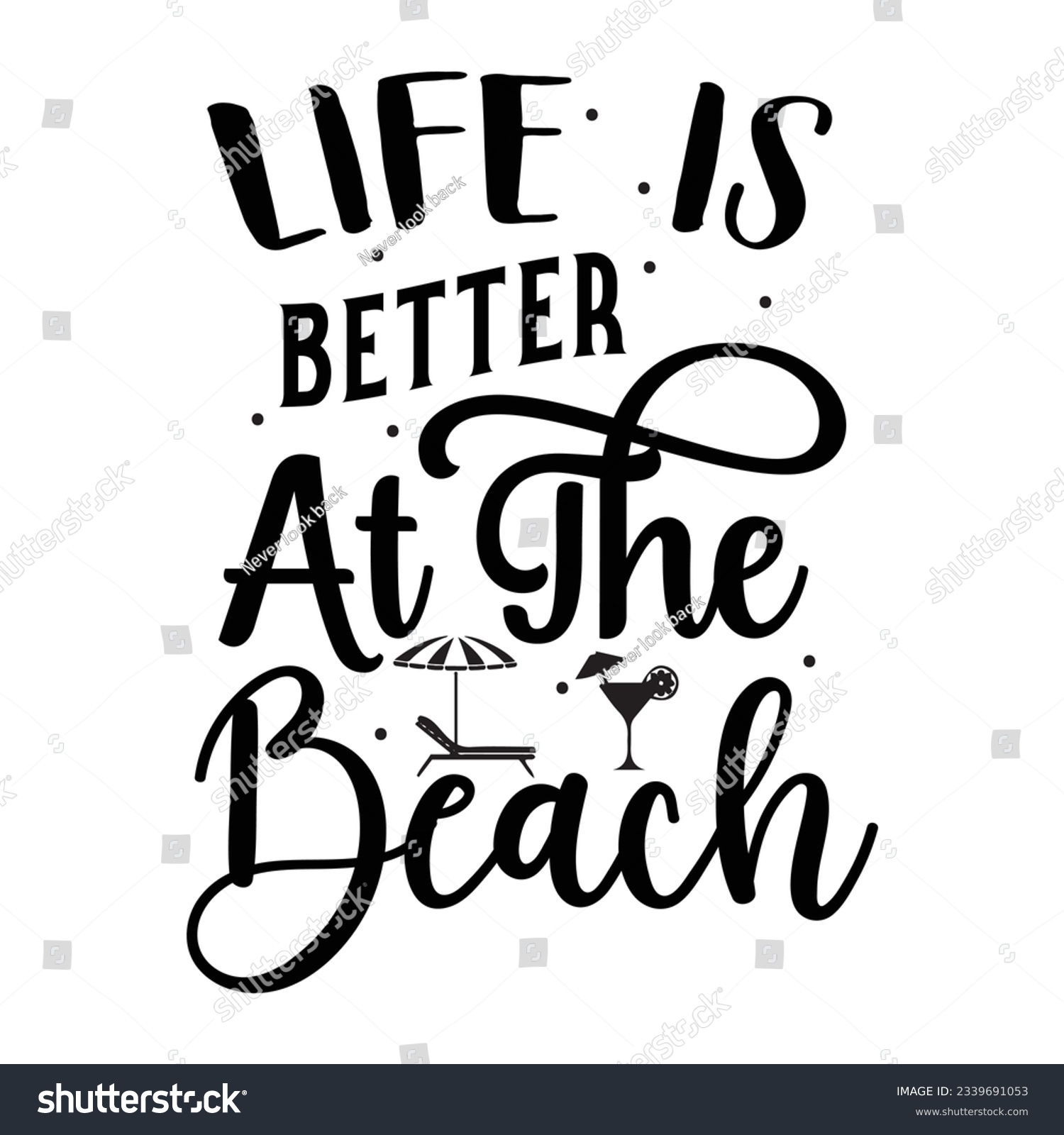 SVG of life is better at the beach SVG t-shirt design, summer SVG, summer quotes , waves SVG, beach, summer time  SVG, Hand drawn vintage illustration with lettering and decoration elements svg
