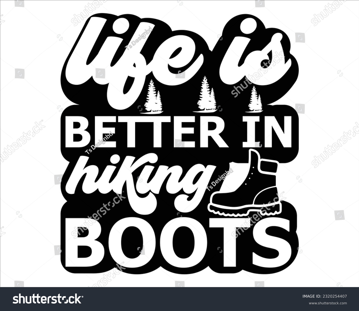 SVG of Life Is Better In Hiking Boots Svg Design, Hiking Svg Design, Mountain illustration, outdoor adventure ,Outdoor Adventure Inspiring Motivation Quote, camping, hiking svg