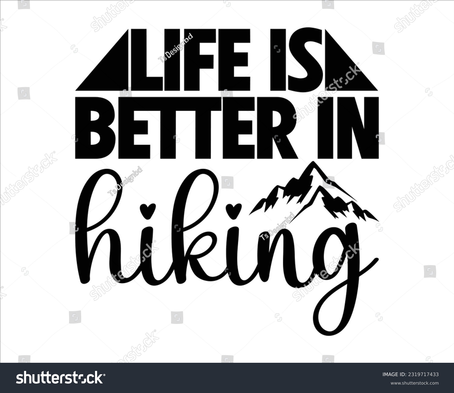 SVG of Life Is Better In hiking Svg Design, Hiking Svg Design, Mountain illustration,Outdoor Adventure Inspiring Motivation Quote, camping, hiking svg