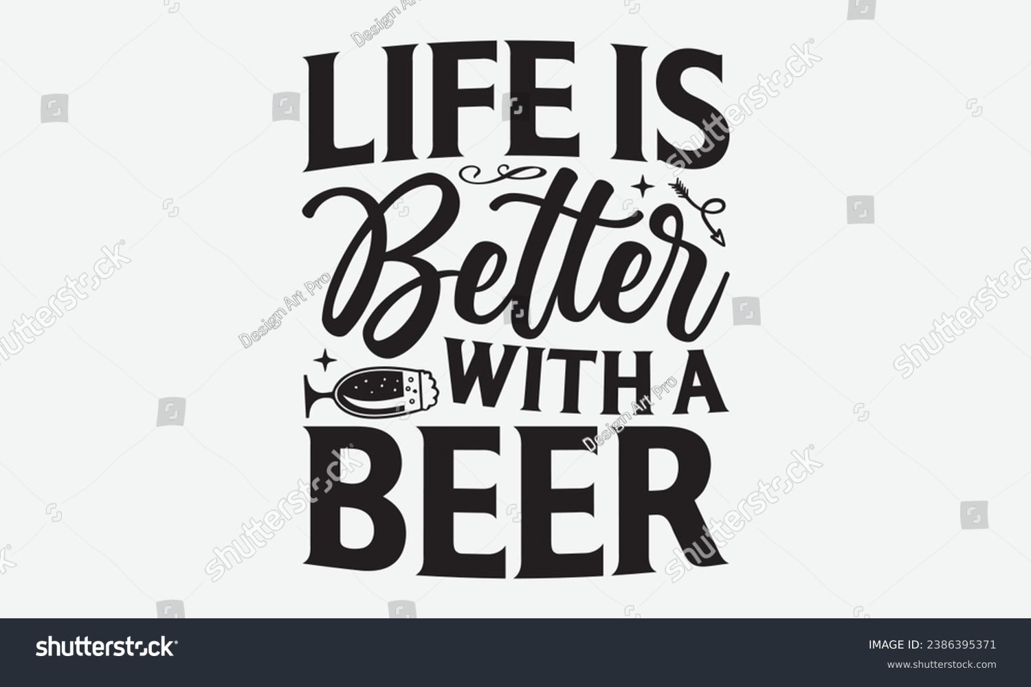 SVG of Life Is Better With A Beer -Beer T-Shirt Design, Calligraphy Graphic Design, For Mugs, Pillows, Cutting Machine, Silhouette Cameo, Cricut. svg